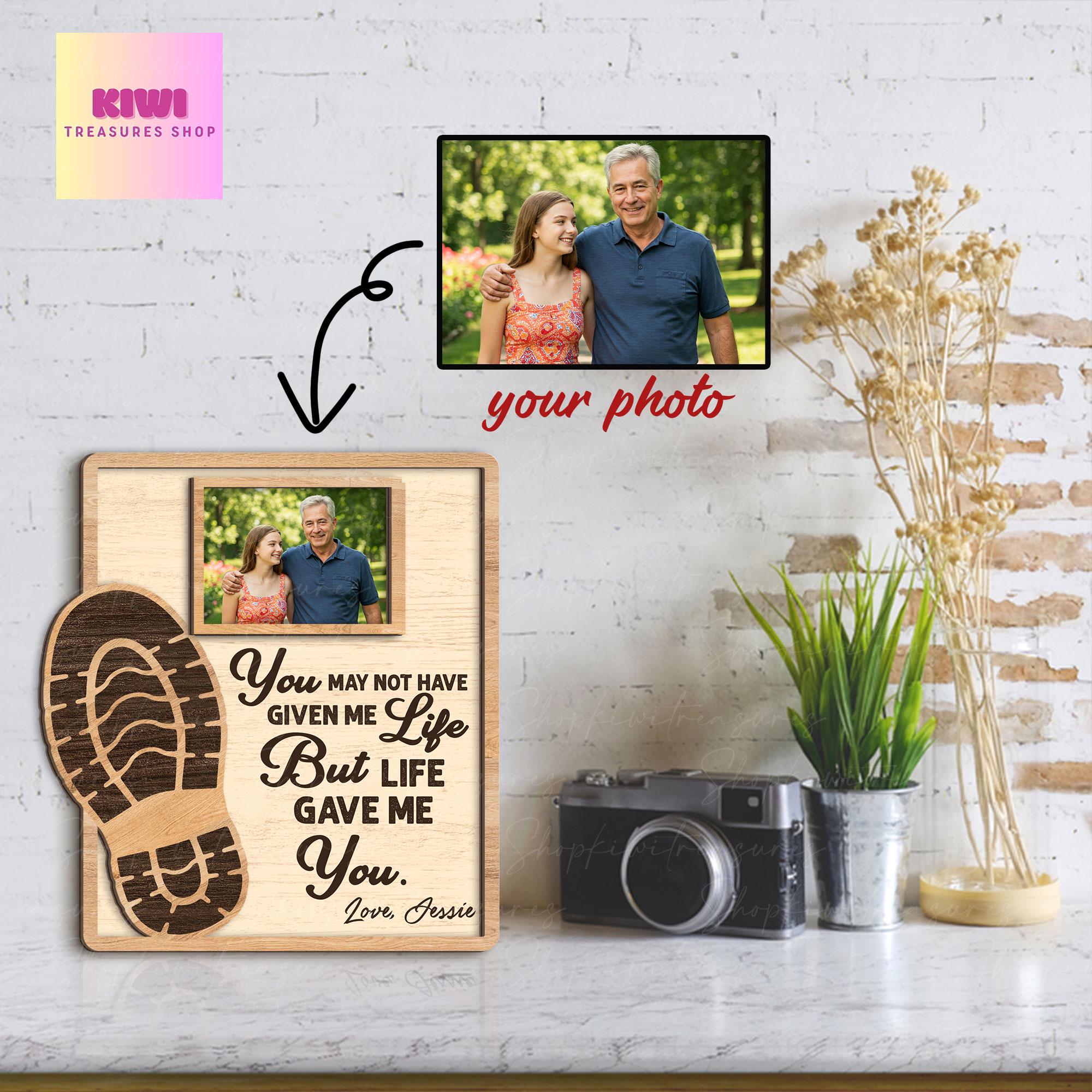 Personalized Photo Frame for Stepdad | Father Figure Gift from Bonus Daughter/Son “You May Not Have Given Me Life” Quote Father's Day Gift