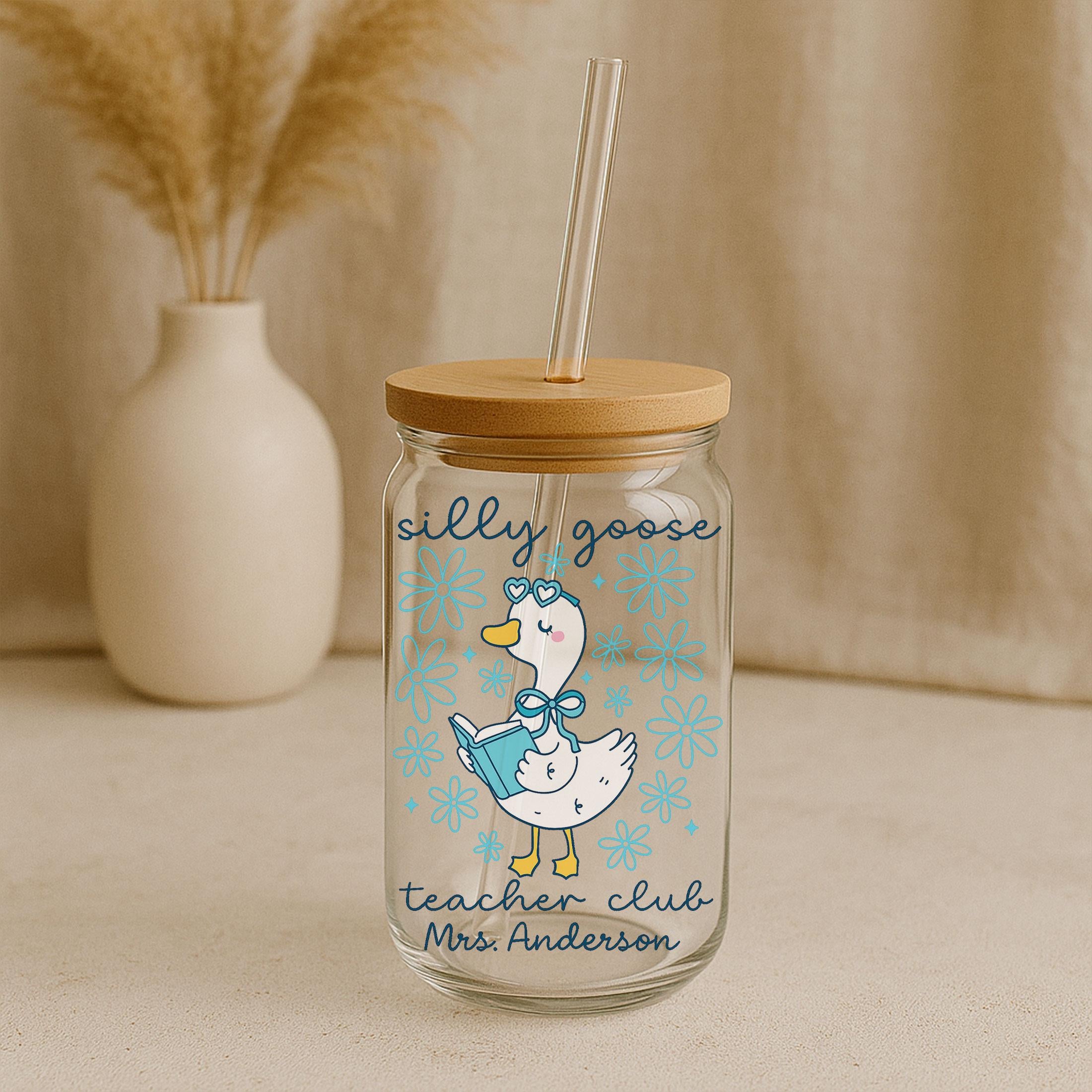 Personalized Silly Goose Teacher Gift, Custom Iced Coffee Cup, 16oz Glass Can w/ Lid & Straw, Teacher Appreciation End of Year Gift