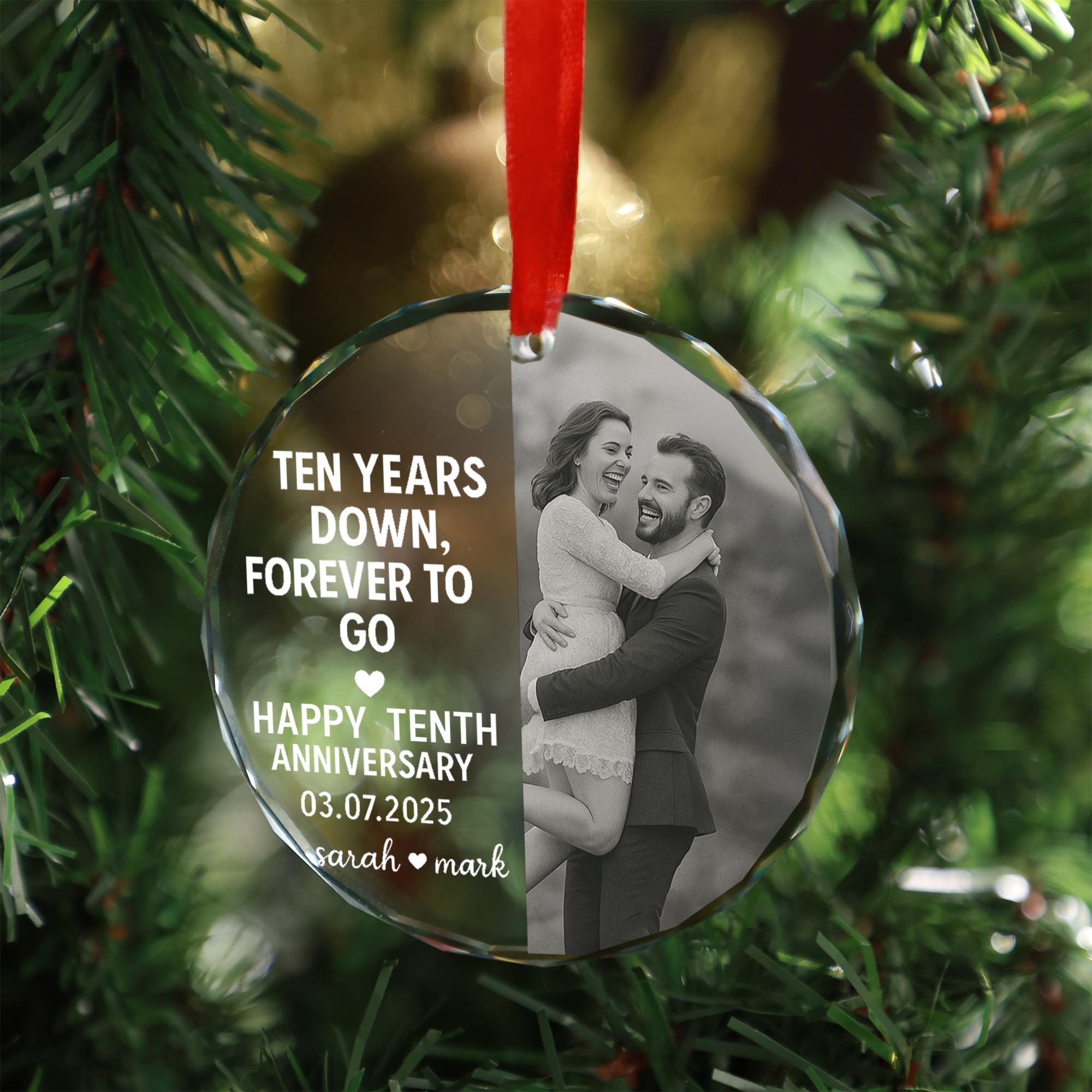 Personalized Glass Photo Ornament | Ten Years Down, Forever to Go Anniversary Keepsake