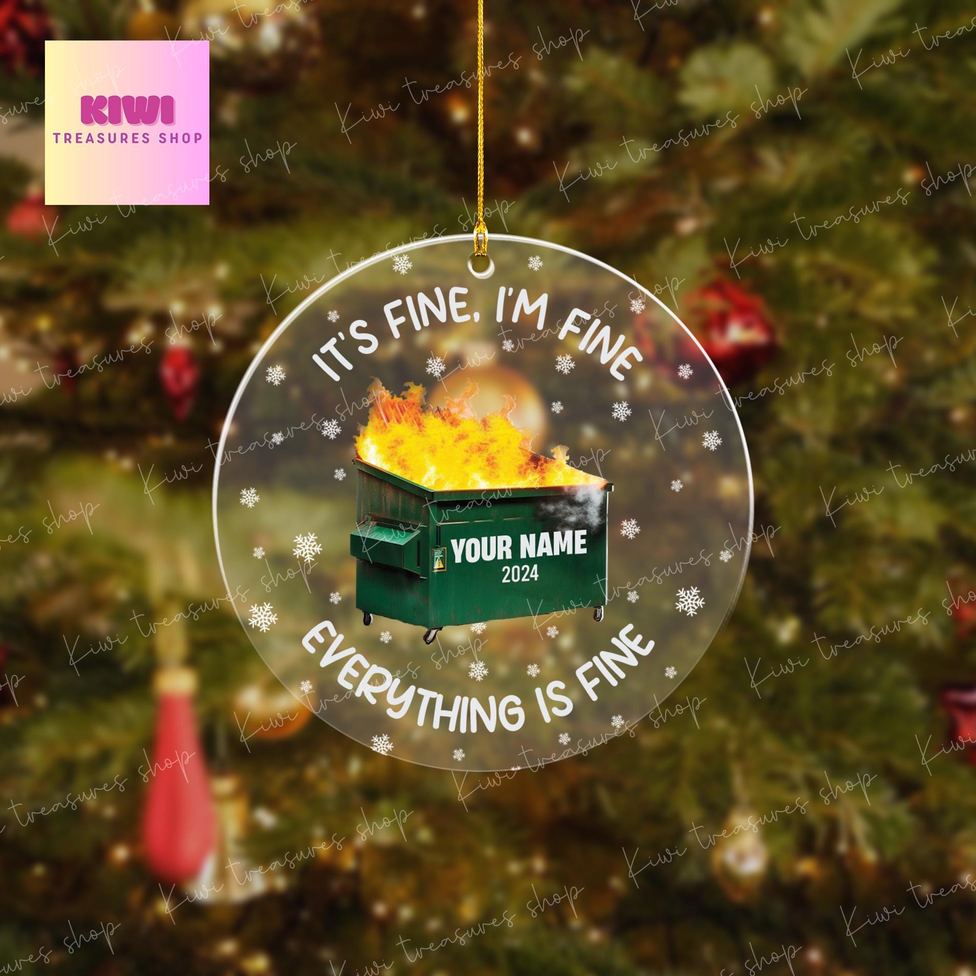 Personalized Dumpster on Fire Ornament, Dumpster Fine Ornament, Co-Worker Christmas Gift, Best Friend Christmas, Xmas Gag Gift, it's fine