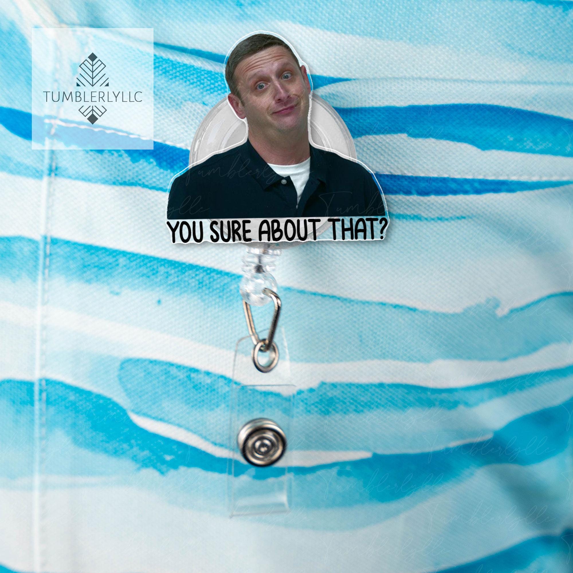 You Sure About That Badge Reel, Funny Meme Tim Robinson ITYSL Fans badge reel, ITYSL ID Holder, Meme Badge Reel