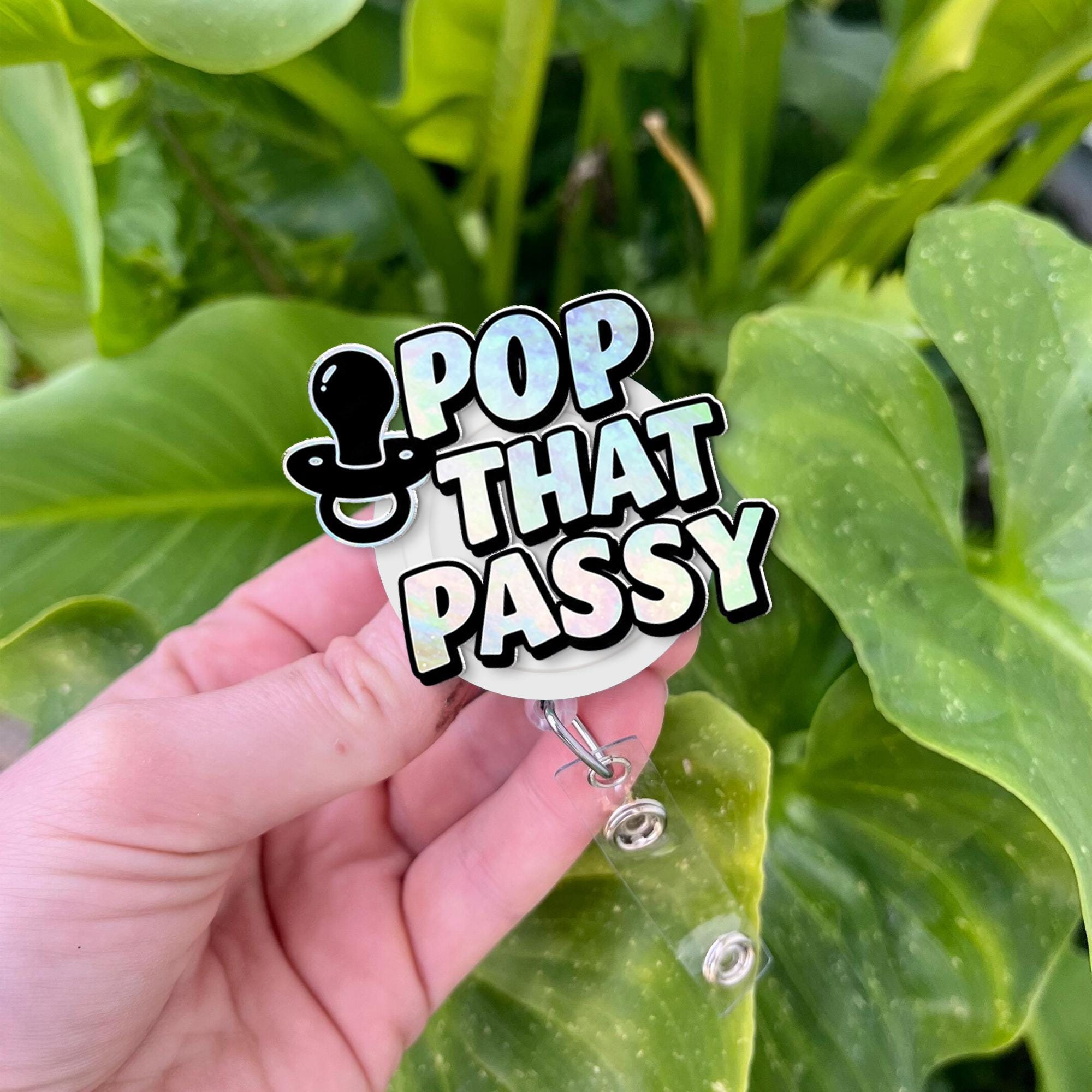 Pop That Passy Badge Reel, Humor Post Partum ID Holder, Nurse Badge Reel, Pediatric Nurse Gift, Nicu Nurse Gift, Labor n delivery Nurse