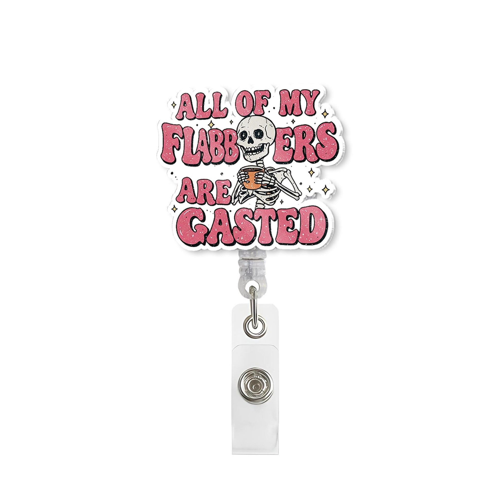 All My Flabbers Are Gasted Badge Reel, Funny Nurse Gift, RN Id Holder, Funny Skeleton Badge Reel, Nurse Gift, Sarcastic Badge, Humor Gift