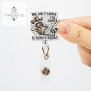 The only squat I'm doing is diddly squat Badge reel, Funny raccoon nurse ID holder for nurse gifts and fun accessories, western cowboy