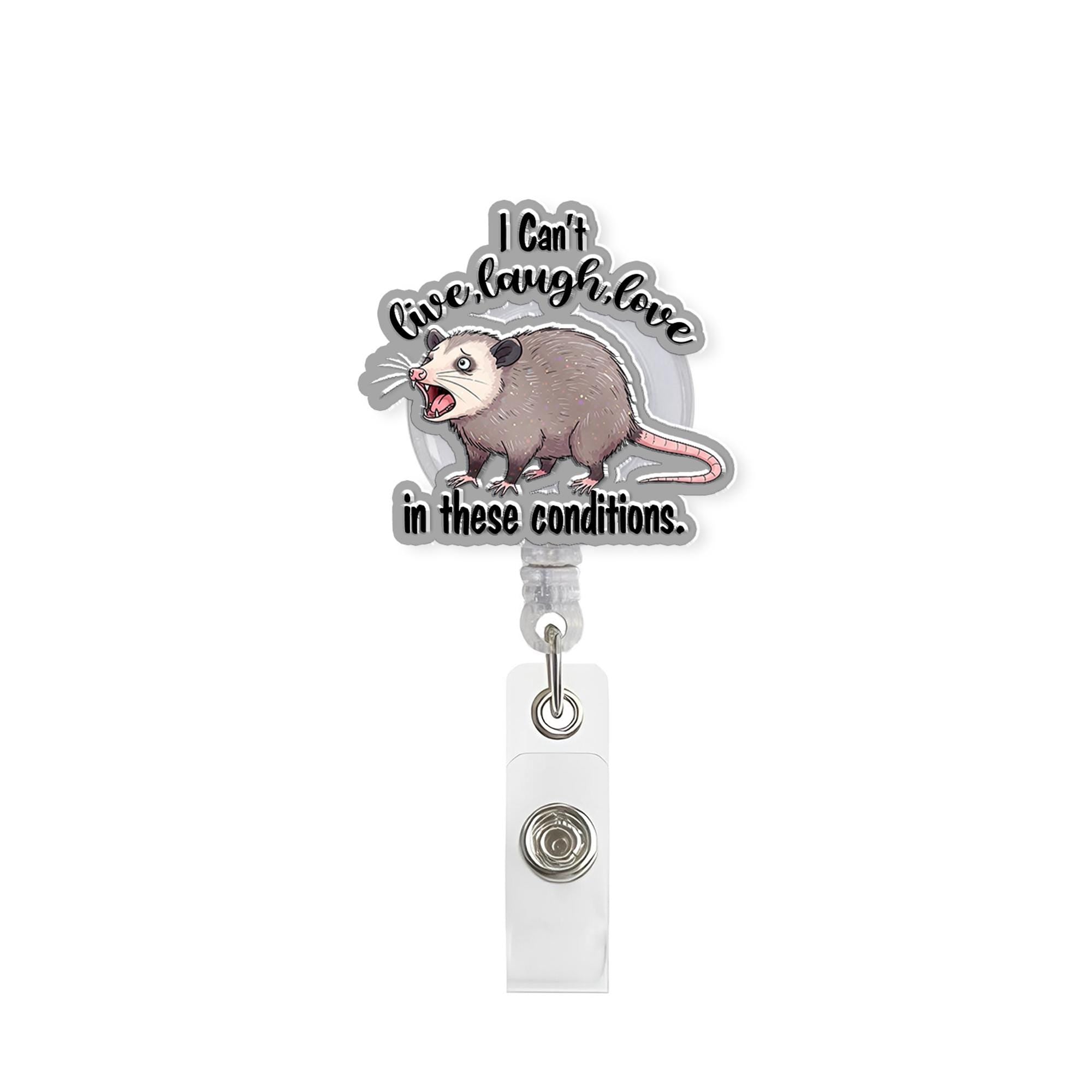 I Cant Live Laught Love In These Conditions Badge Reel, Distress Possum Badge, Funny Possum ID Holder, funny nurse badge reel