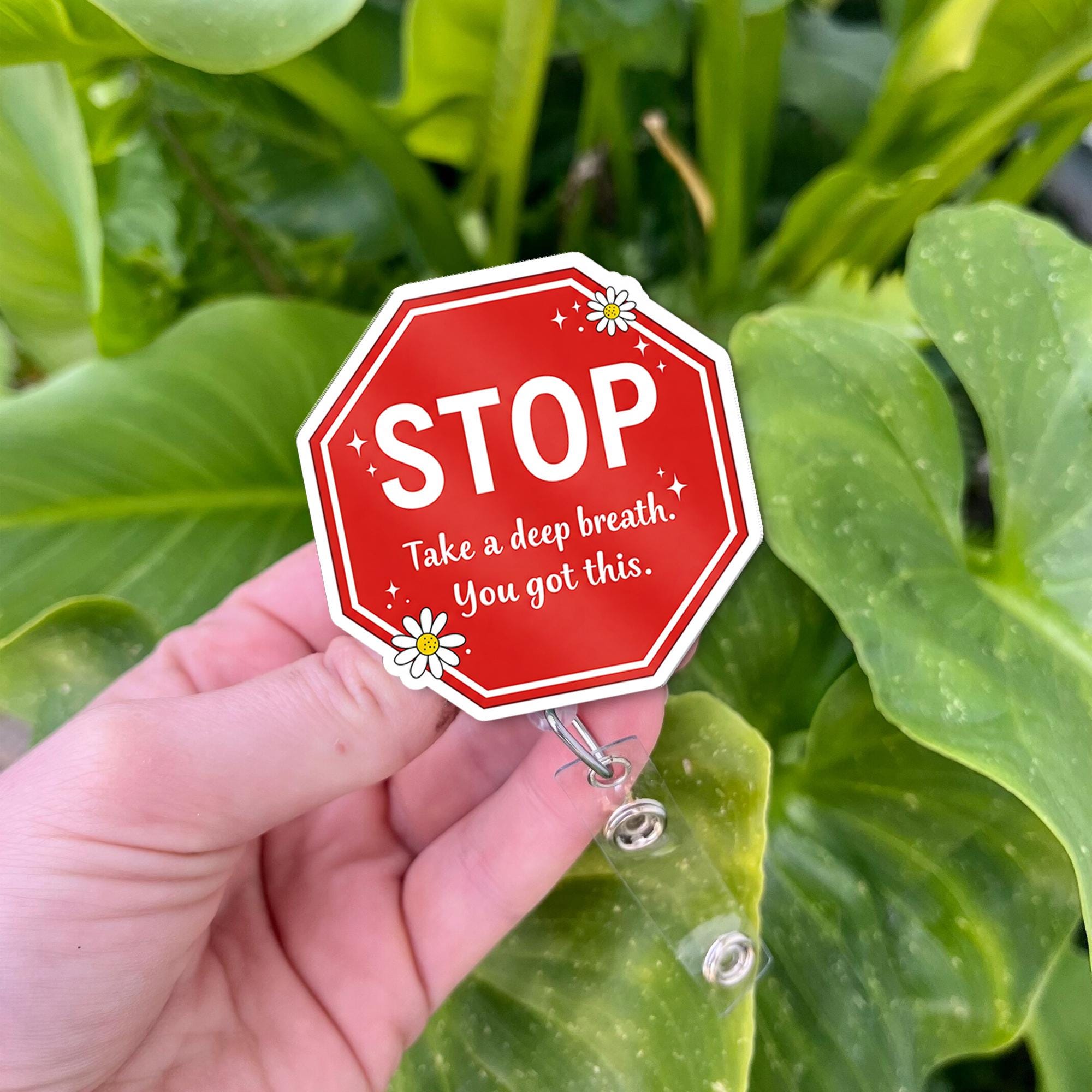 Mental Health Badge Reel, Stop Take A Deep Breath, Nursing Acrylic Badge Pull, Anxiety Awareness, Stop Sign, Acrylic Teacher Lanyard, Nurse
