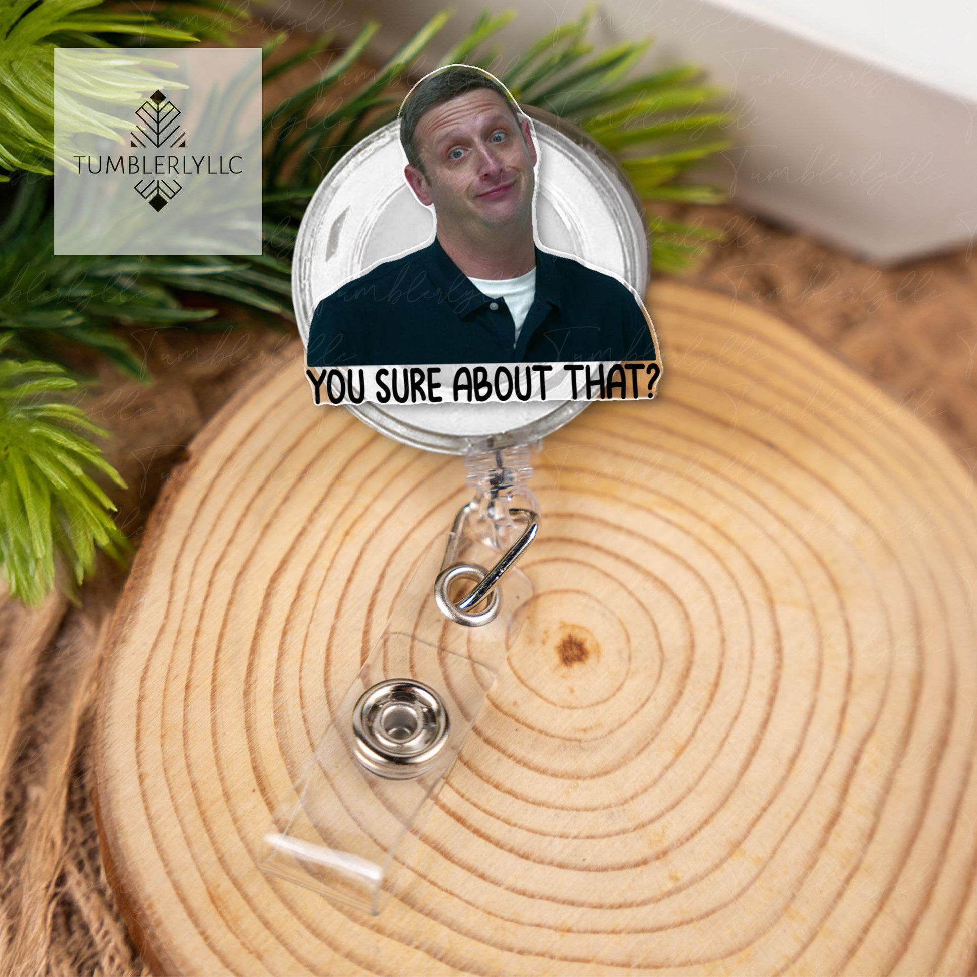 You Sure About That Badge Reel, Funny Meme Tim Robinson ITYSL Fans badge reel, ITYSL ID Holder, Meme Badge Reel