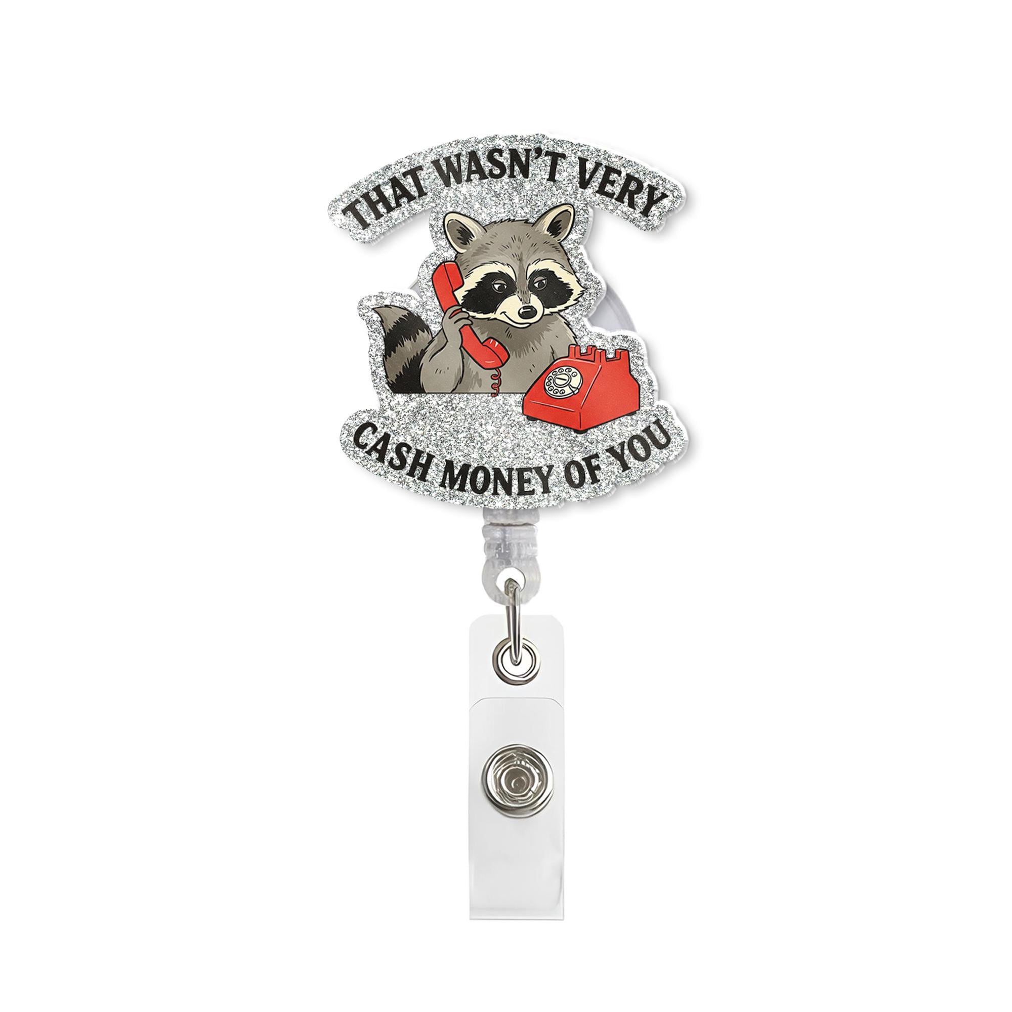 Racoon Wasn't Very Cash Money Of You Badge Reel, Raccoon Id Holder Gift, Sarcastic Saying, Funny Humor, Gift For Nurse, Co-worker Gift