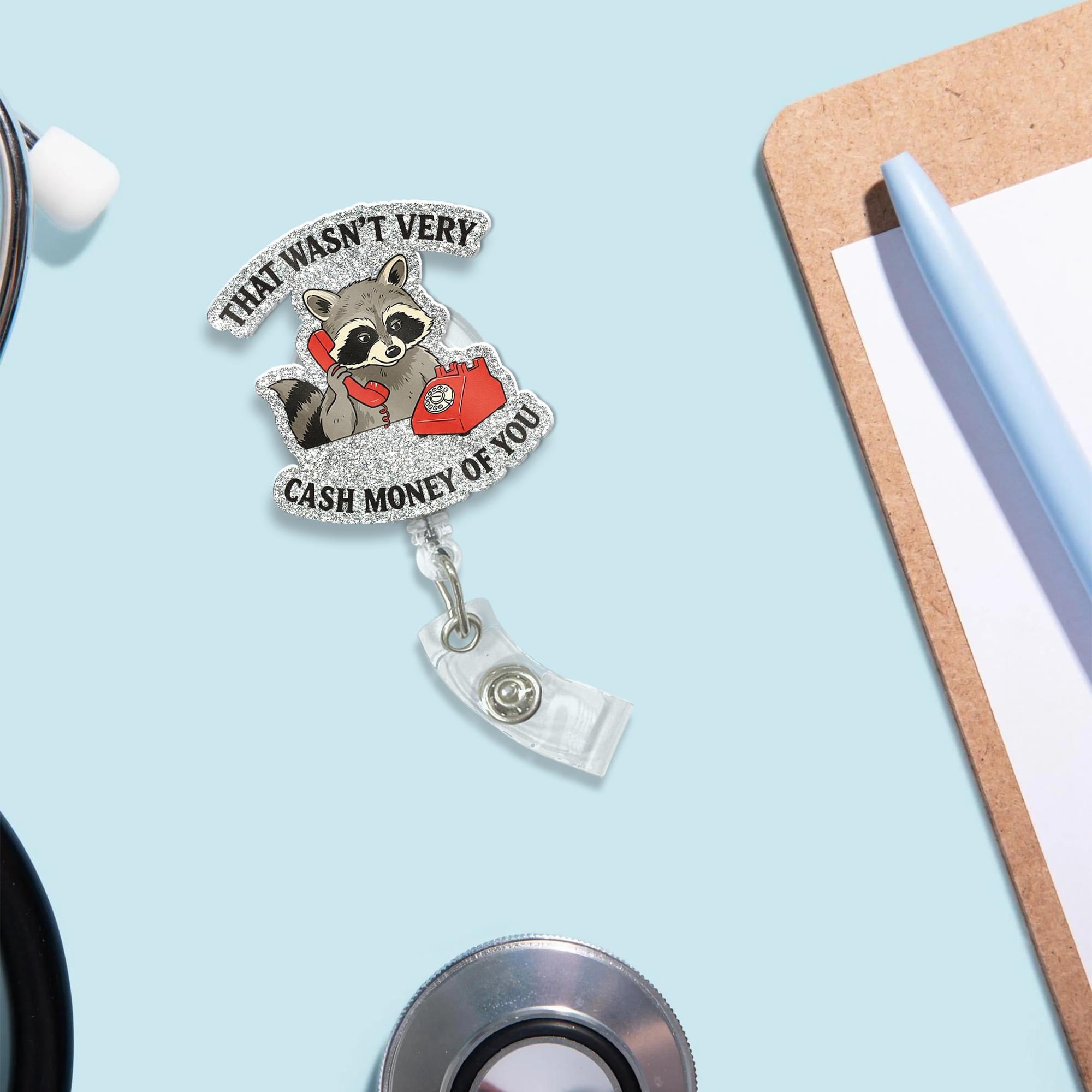 Racoon Wasn't Very Cash Money Of You Badge Reel, Raccoon Id Holder Gift, Sarcastic Saying, Funny Humor, Gift For Nurse, Co-worker Gift