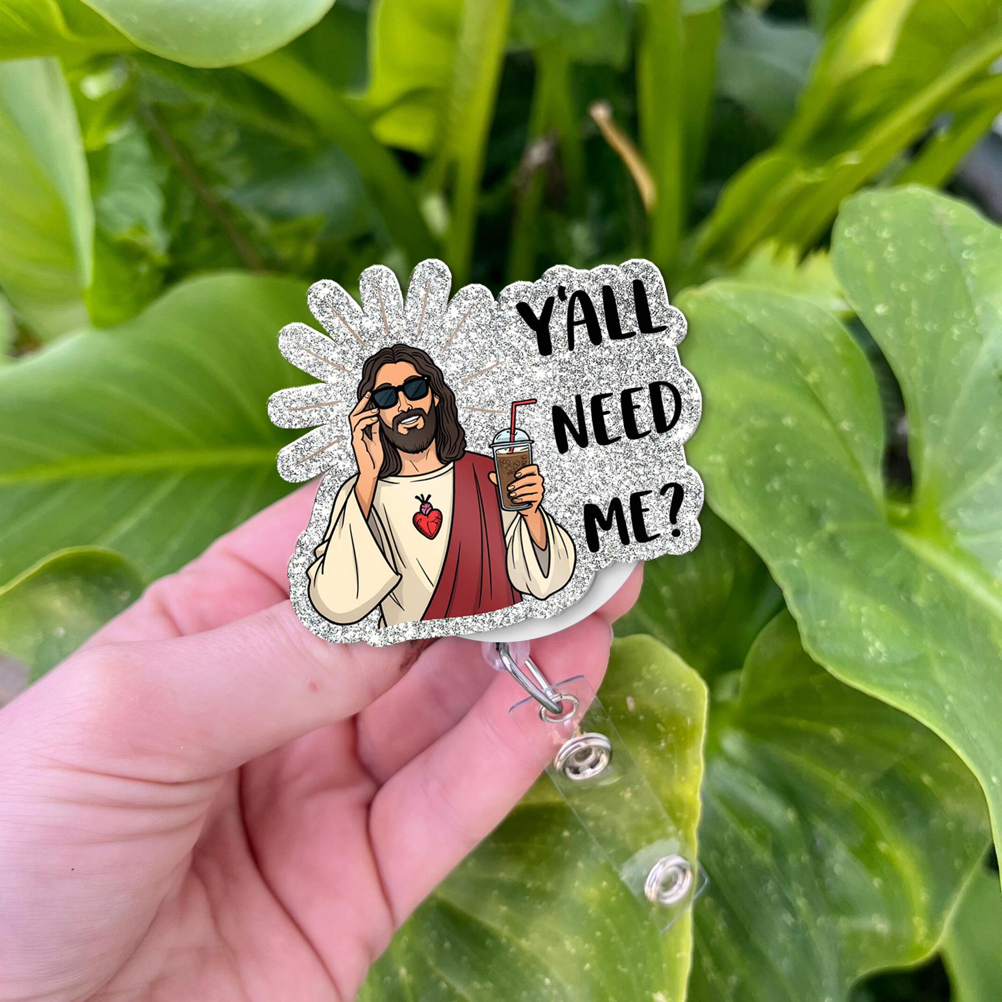 Y'all Need Me Jesus badge reel, Funny badge reel, ID Holder Clip, Heavy Duty Reel, Jesus Badge Reel, MRI Safe, Gift for Nurse, Christian
