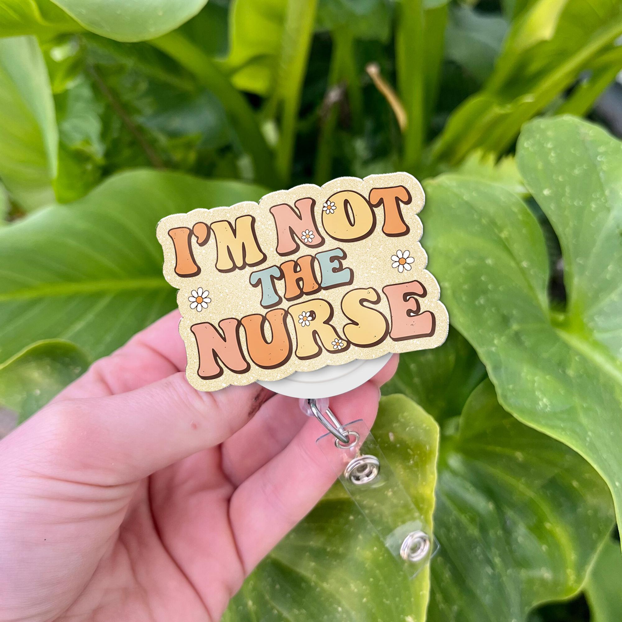 Funny I'm Not The Nurse Badge Reel, Spring Badge Reel ID Holder, Respiratory Therapist, Doctor, Nurse Badge Reel, Badge Pull, Lanyard