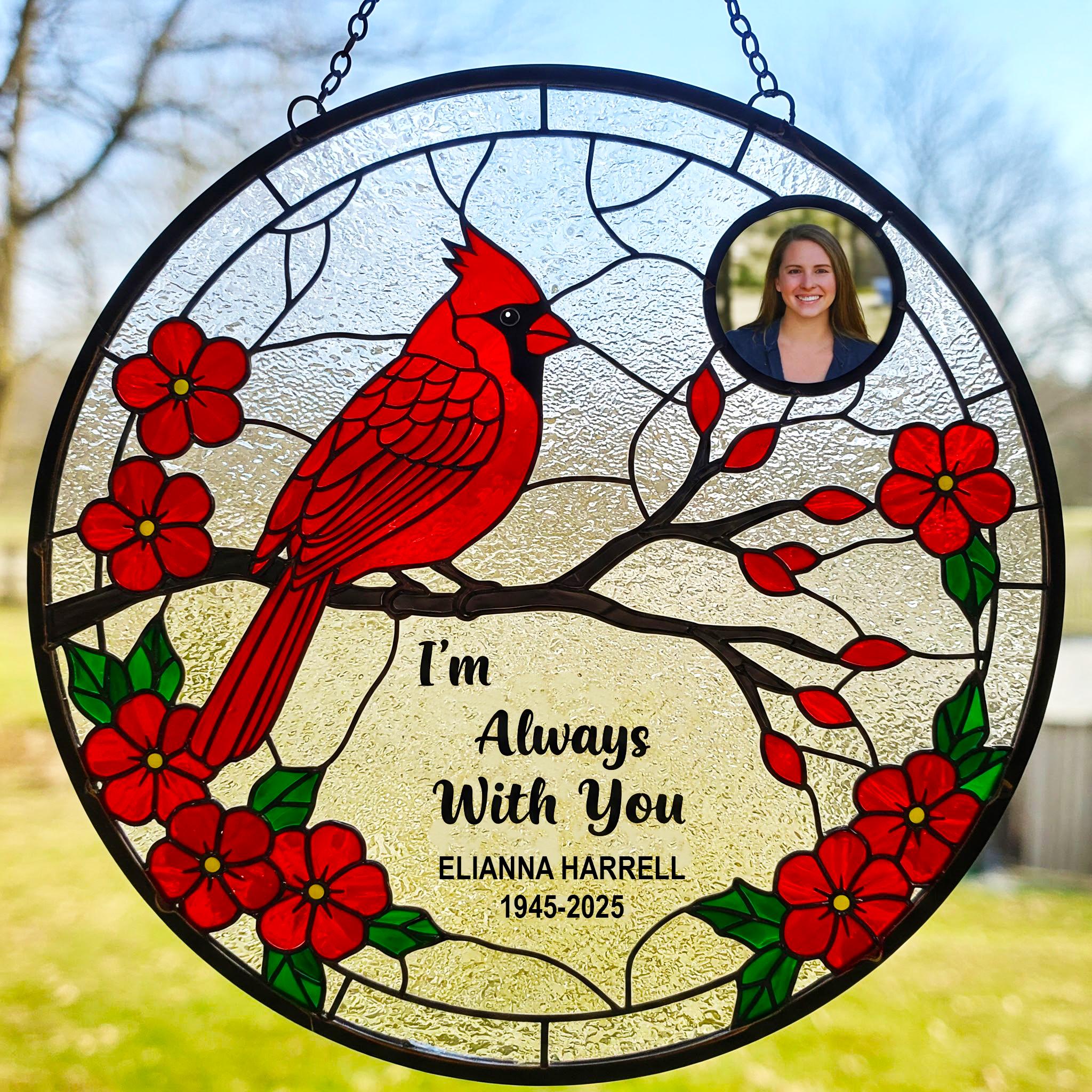 Personalized Cardinal Memorial Suncatcher, I'm Always With You Glass Window Hanging, Custom Photo Remembrance Sympathy Gift, Loss Of Love