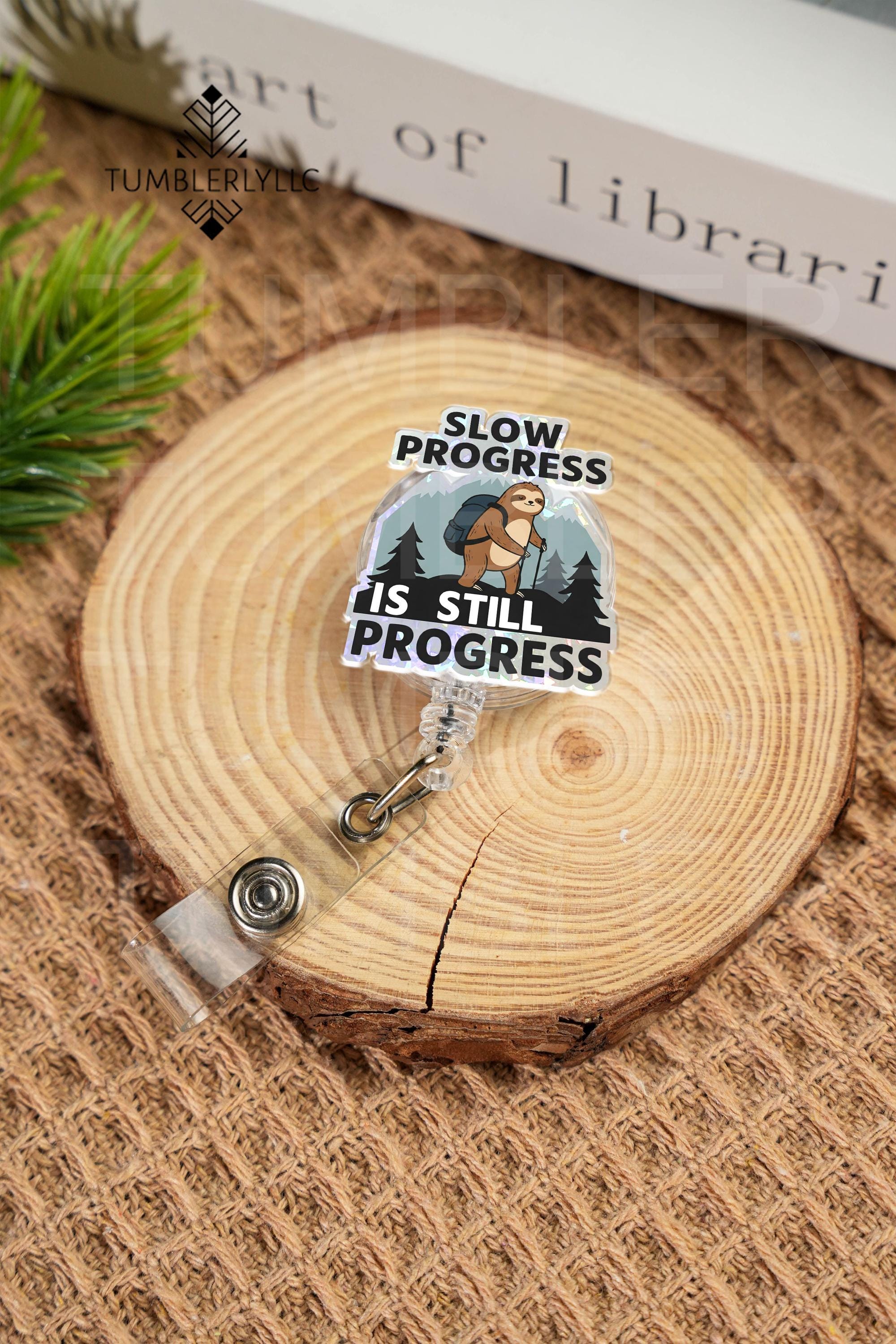 Sloth Hiking Badge Reel, Slow Progress is Still Progress ID HOLDER, Gift for RN Nurses Doctors Office Worker Social Worker Teacher Badge