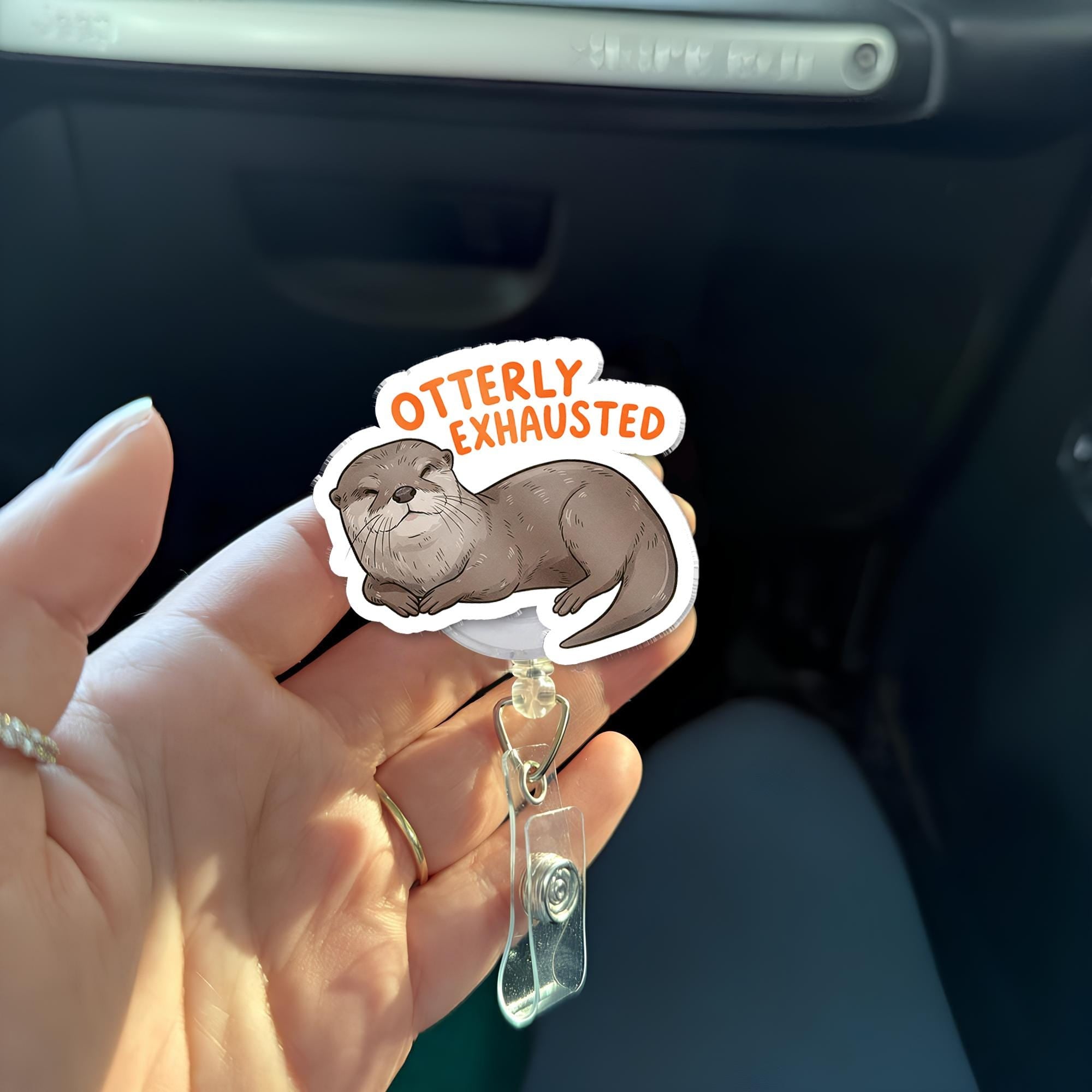 Otterly Exhausted Badge Reel, Cute Otter ID Holder, Funny Nurse Badge Clip, Animal Lover Gift, Tired Healthcare Worker Humor