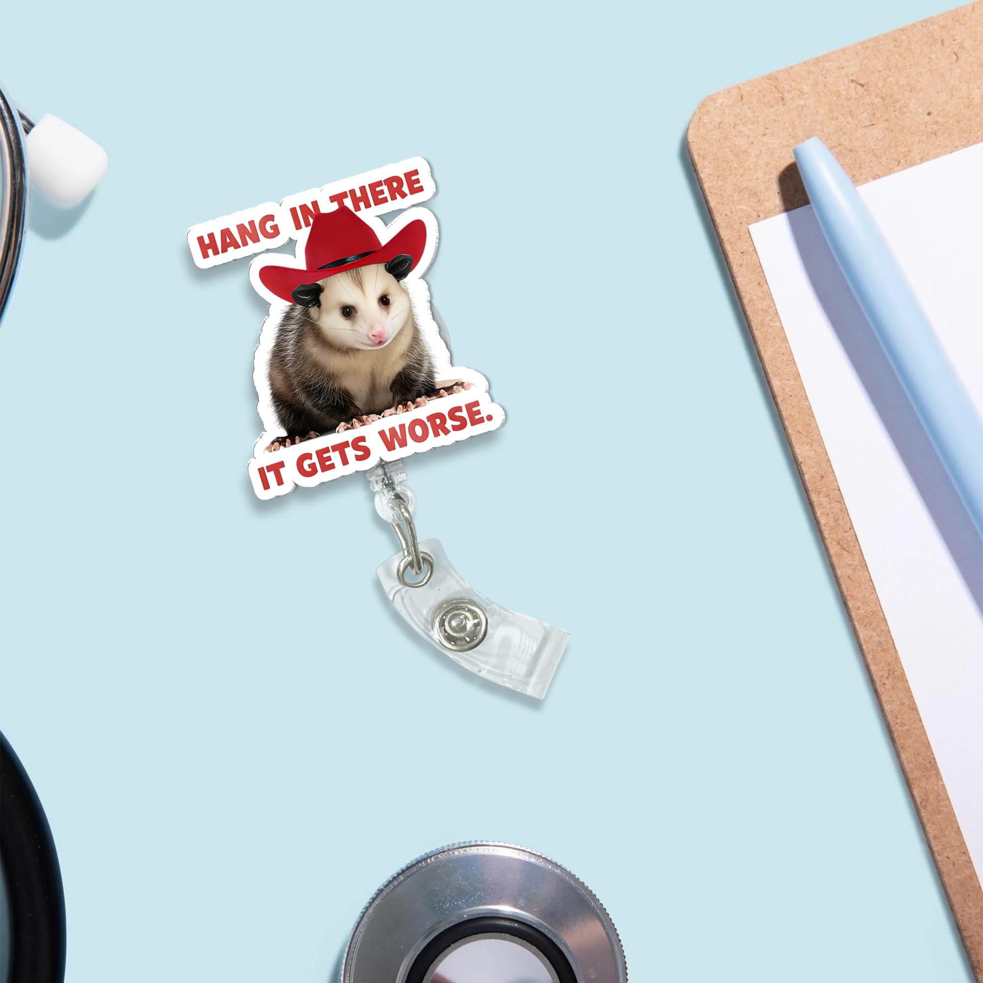 Funny Opossum Cowboy Badge Reel, Hang In there It Gets Worse Sarcastic Humor, Retractable ID Holder, Nurse Teacher Office Gag Gift