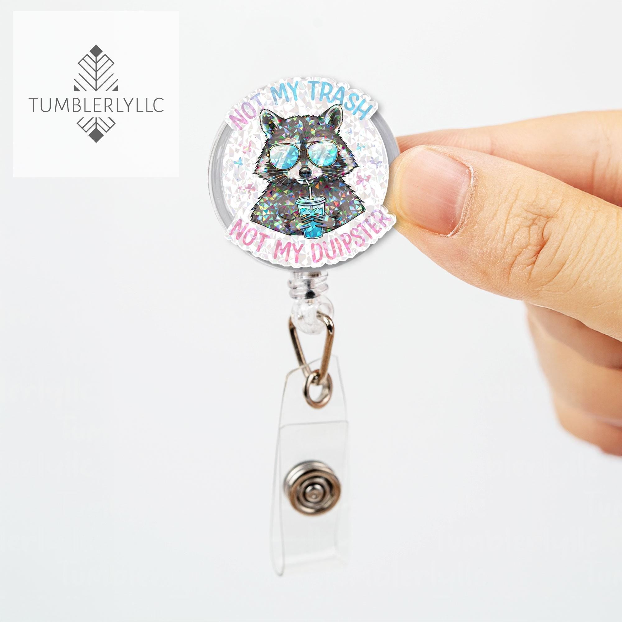Not my trash not my dumpster  Badge reel, Funny raccoon nurse ID holder for nurse gifts and fun accessories, trash panda meme