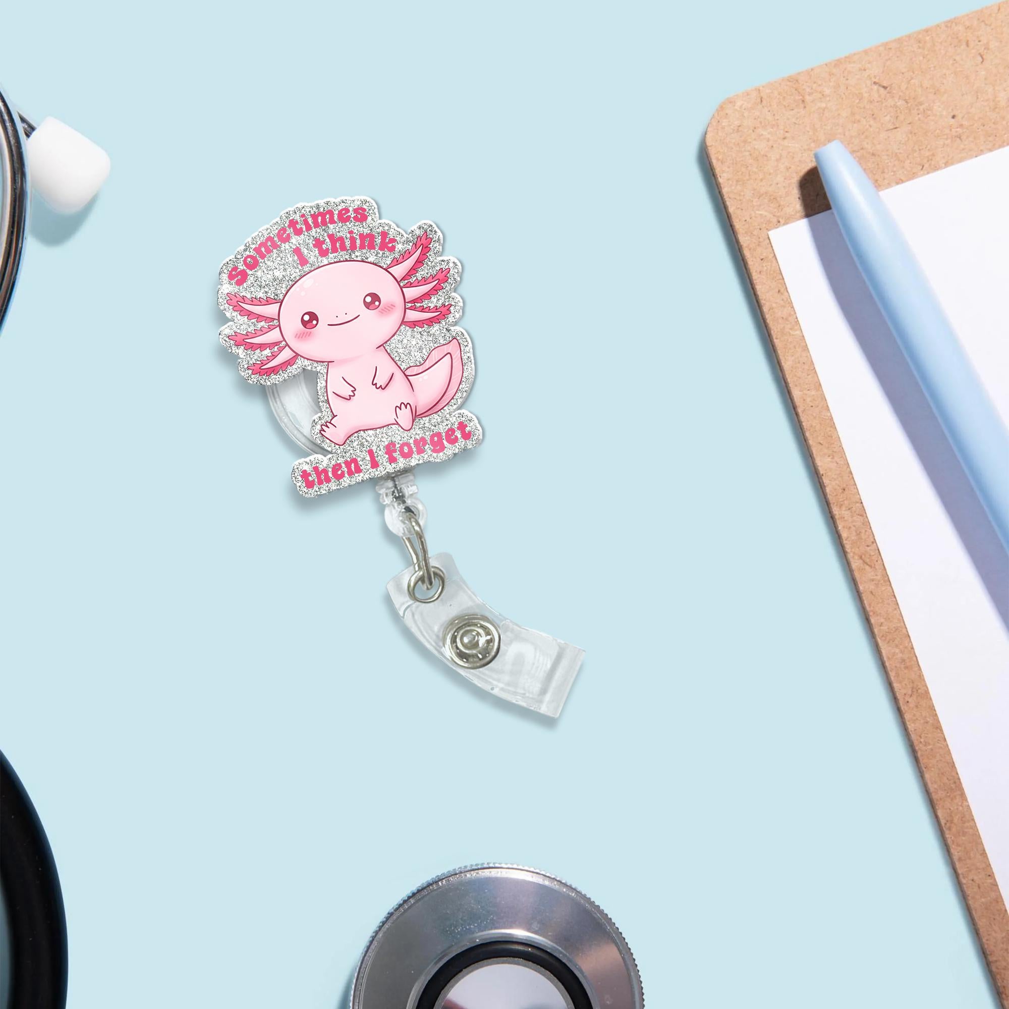Sometimes I think then I forget Badge reel, Axolotl funny ID holder for nurses, cute meme accessories for healthcare workers