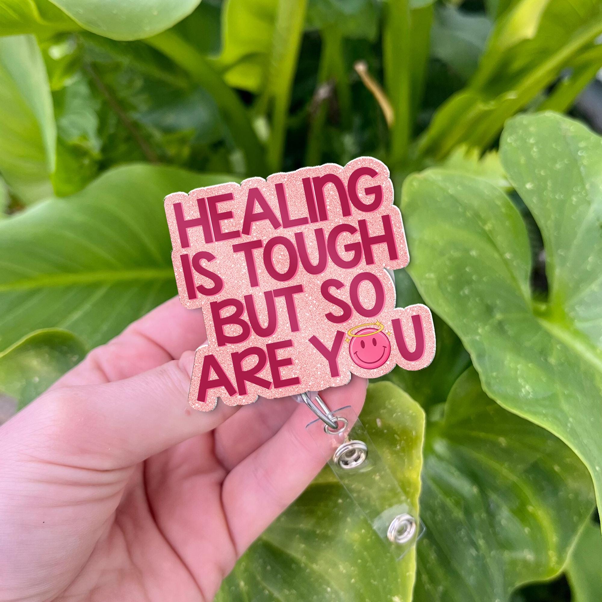 Healing is tough badge reel, id holder, encouraging badge reel, badge reel, nurse badge reel, teacher badge reel, positive badge reel