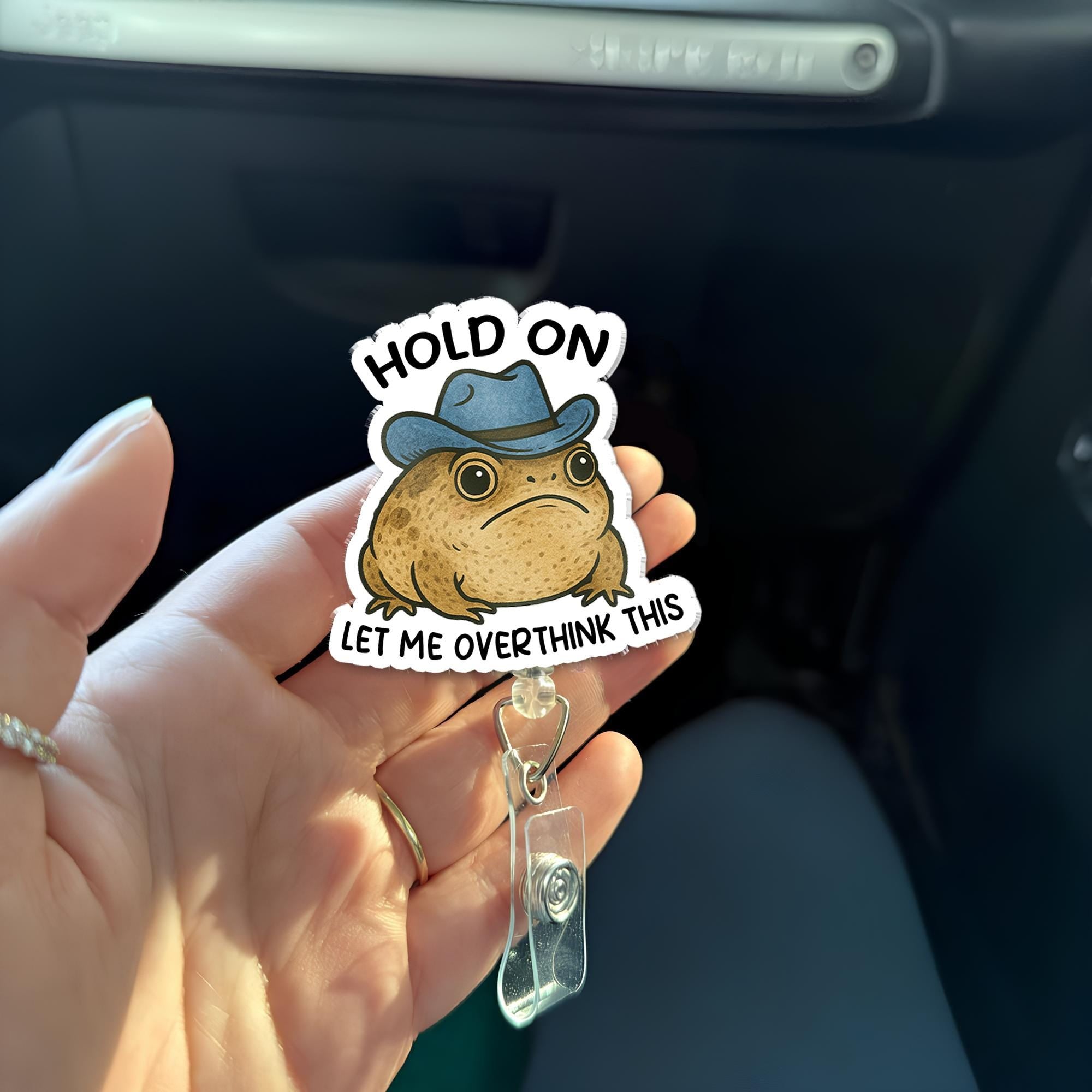 Funny Rain Frog Badge Reel, Hold On Let Me Overthink This, Cute Nurse Badge Holder, Cowboy Hat Frog Gift, Quirky Office ID Clip