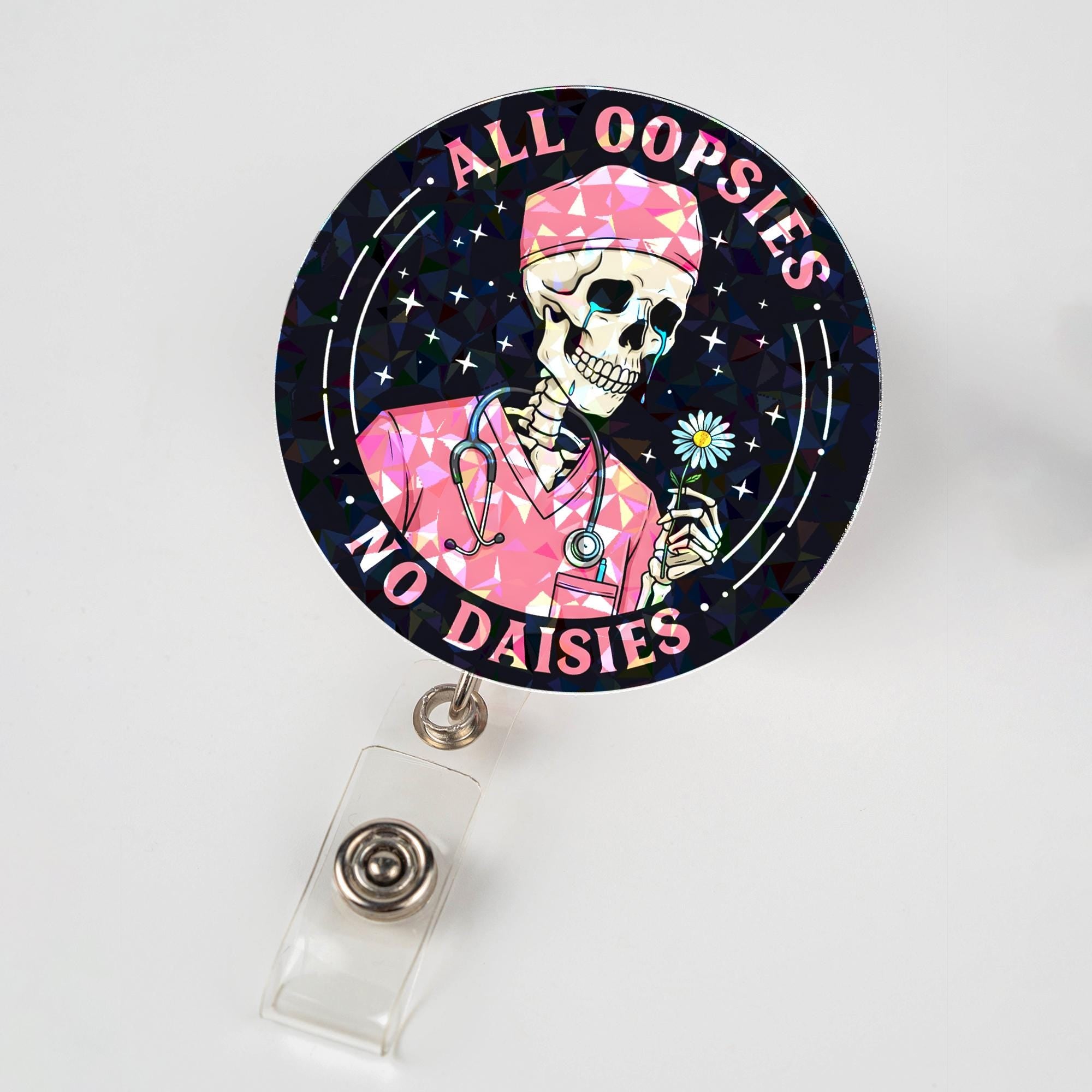 Funny Skeleton Nurse Badge Reel "All Oopsies No Daisies" Holographic ID Holder, Retractable Medical Gift for Doctor, Healthcare Woker