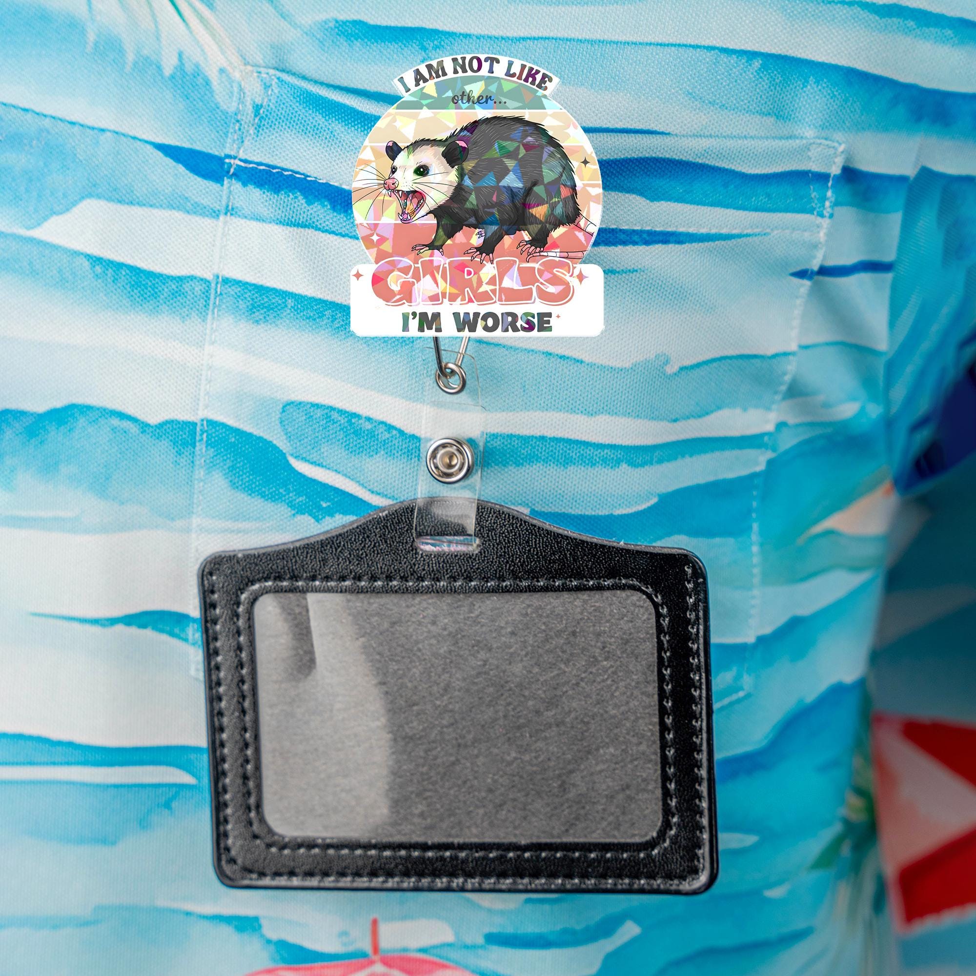 Funny "I Am Not Like Other Girls I'm Worse" Opossum Badge Reel, Sarcastic Holographic Retractable ID Holder, Nurse Teacher Gift