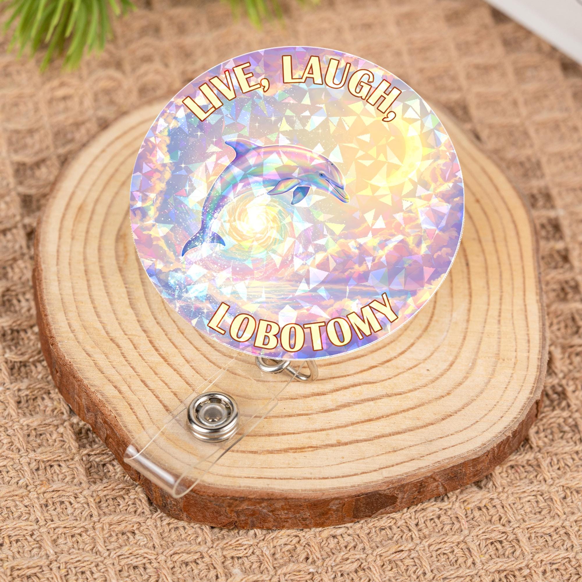 Live Laugh Lobotomy Badge Reel, Sarcastic Dolphin Holo Retractable ID Holder, Funny Dark Humor Gift for Nurse Doctor Medical Staff Office