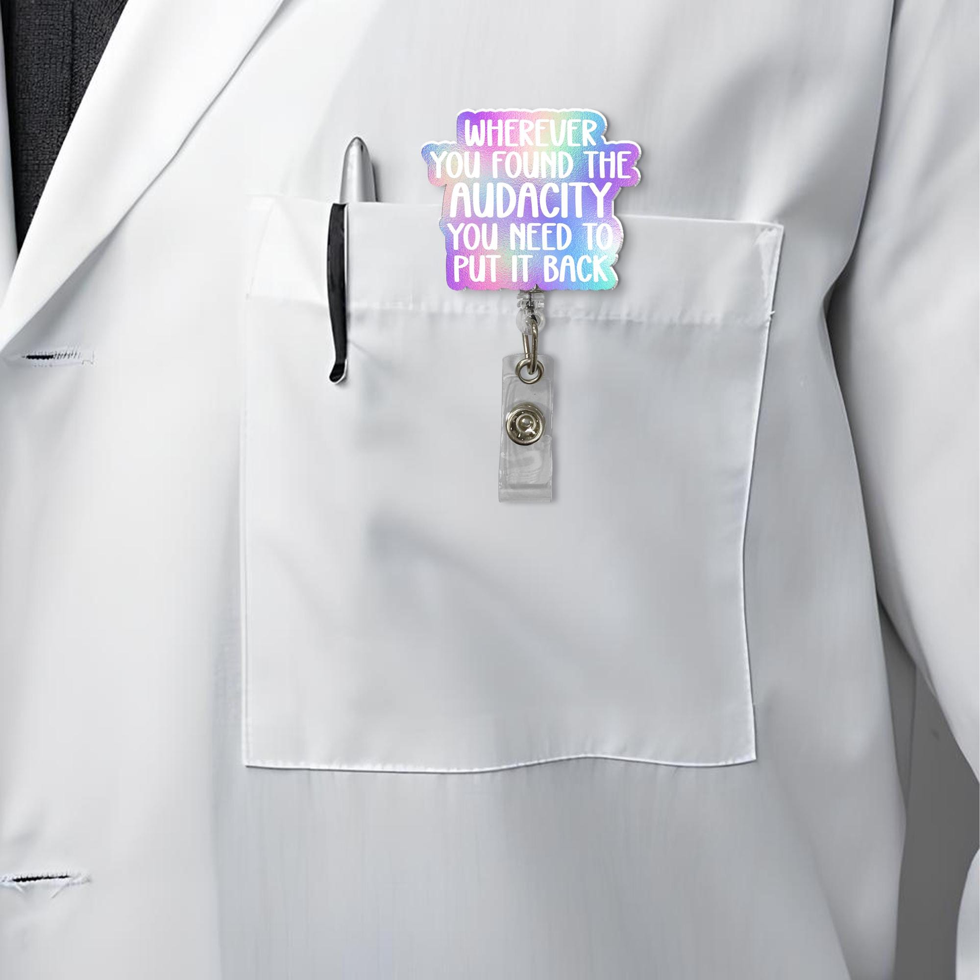 Wherever you found the audacity you need to put it back badge reel, RN Id Holder, Funny Badge Reel, nursing student gift,medical worker gift