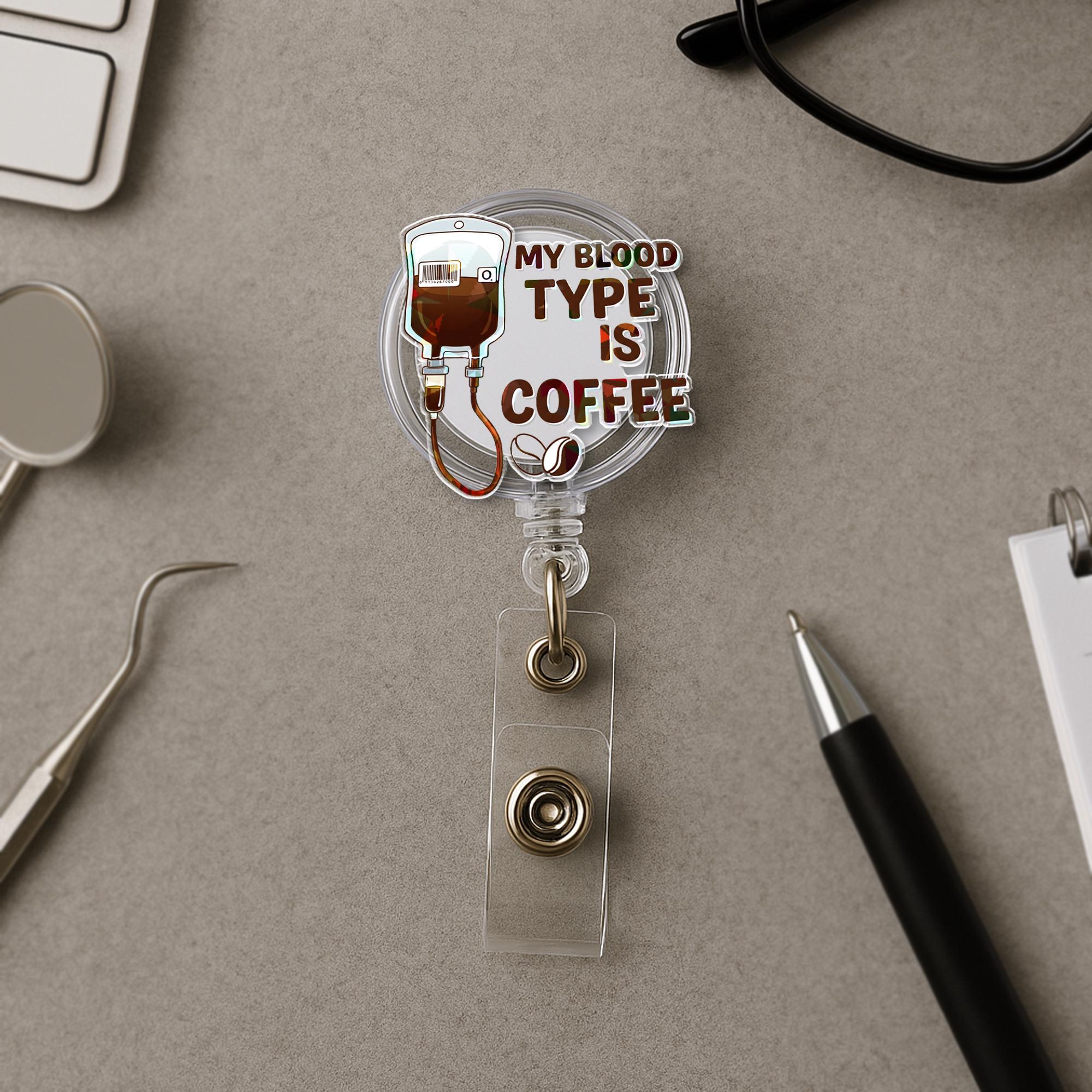 My Blood Type Is Coffee Badge Reel, Funny Holographic ID Holder | Coffee Lover Gift for Nurses & Techs, Work Badge Clip for Caffeine Addicts