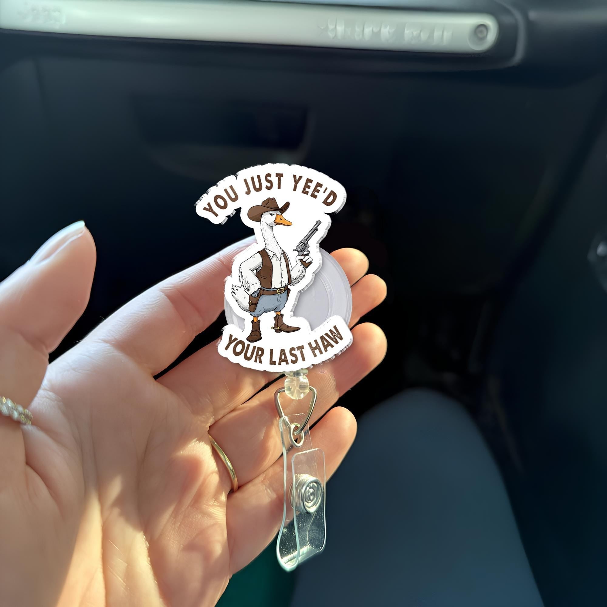 Funny Cowboy Goose Badge Reel, "You Just Yee'd Your Last Haw" Meme ID Holder Retractable Clip, Nurse Gift Teacher Office Funny Accessory