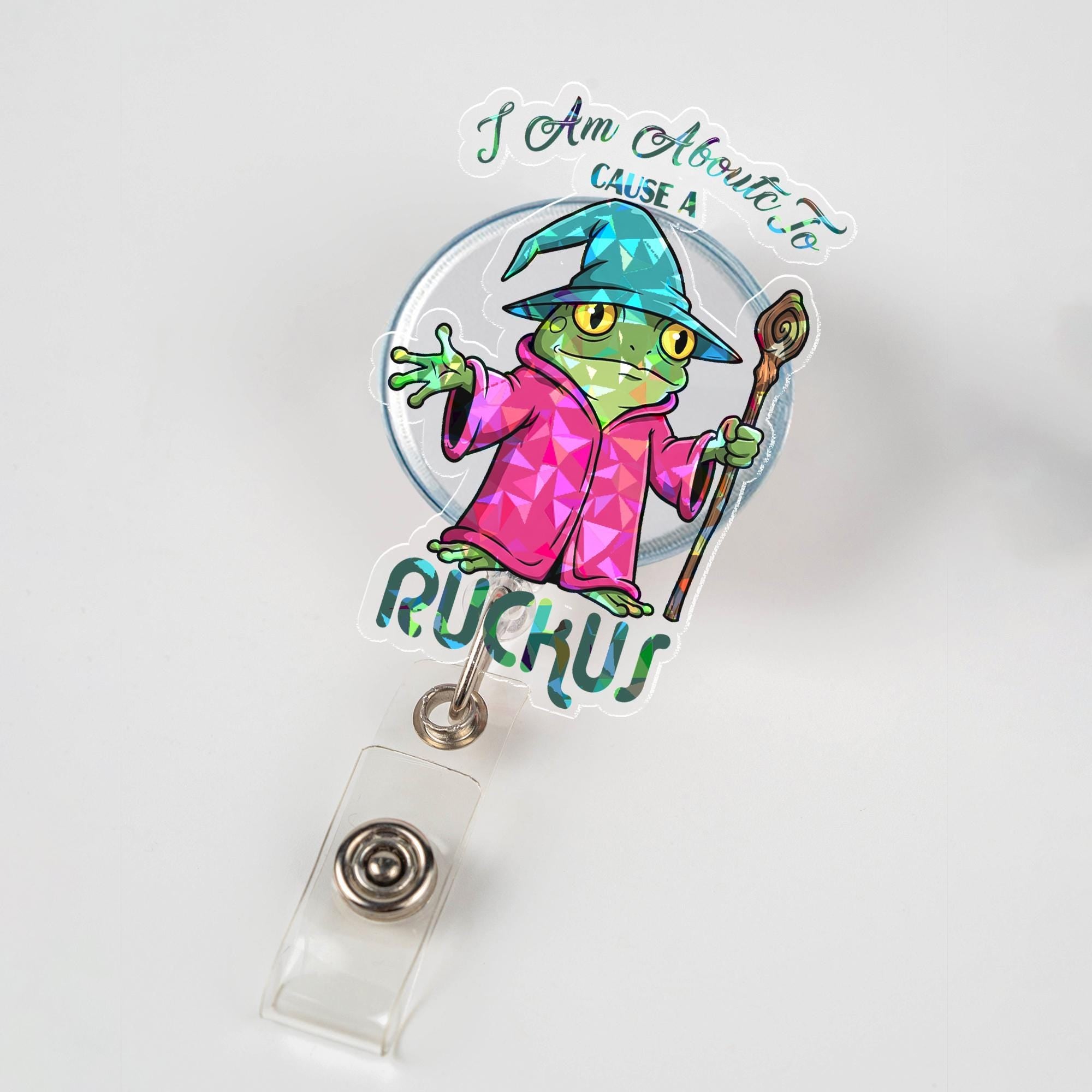 Holographic Wizard Frog Badge Reel, Funny 'I Am About To Cause A Ruckus', Retractable ID Holder, Cute Nurse Gift, Teacher Accessory