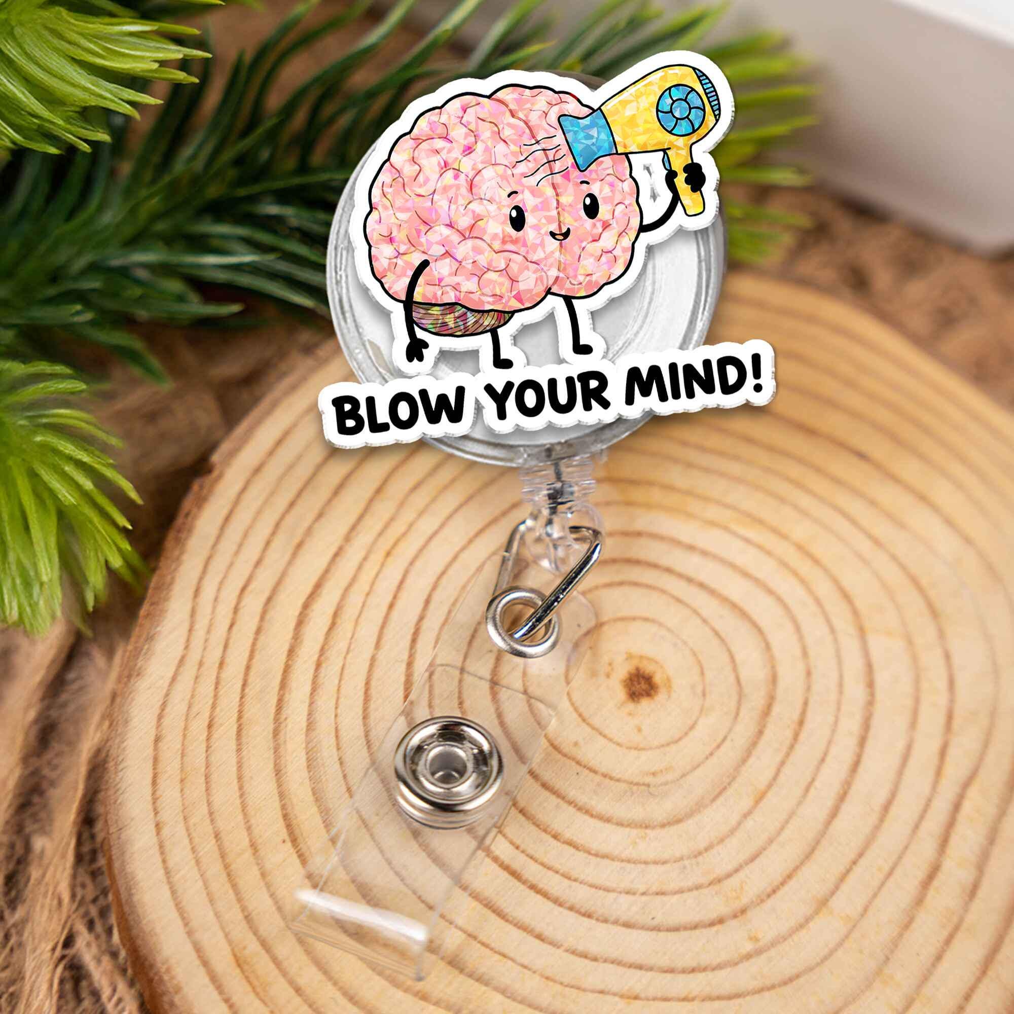Blow Your Mind Brain Badge Reel, Funny Pun Cute Cartoon Retractable ID Holder, Gift for Nurse Doctor Teacher Student Neuro Psych