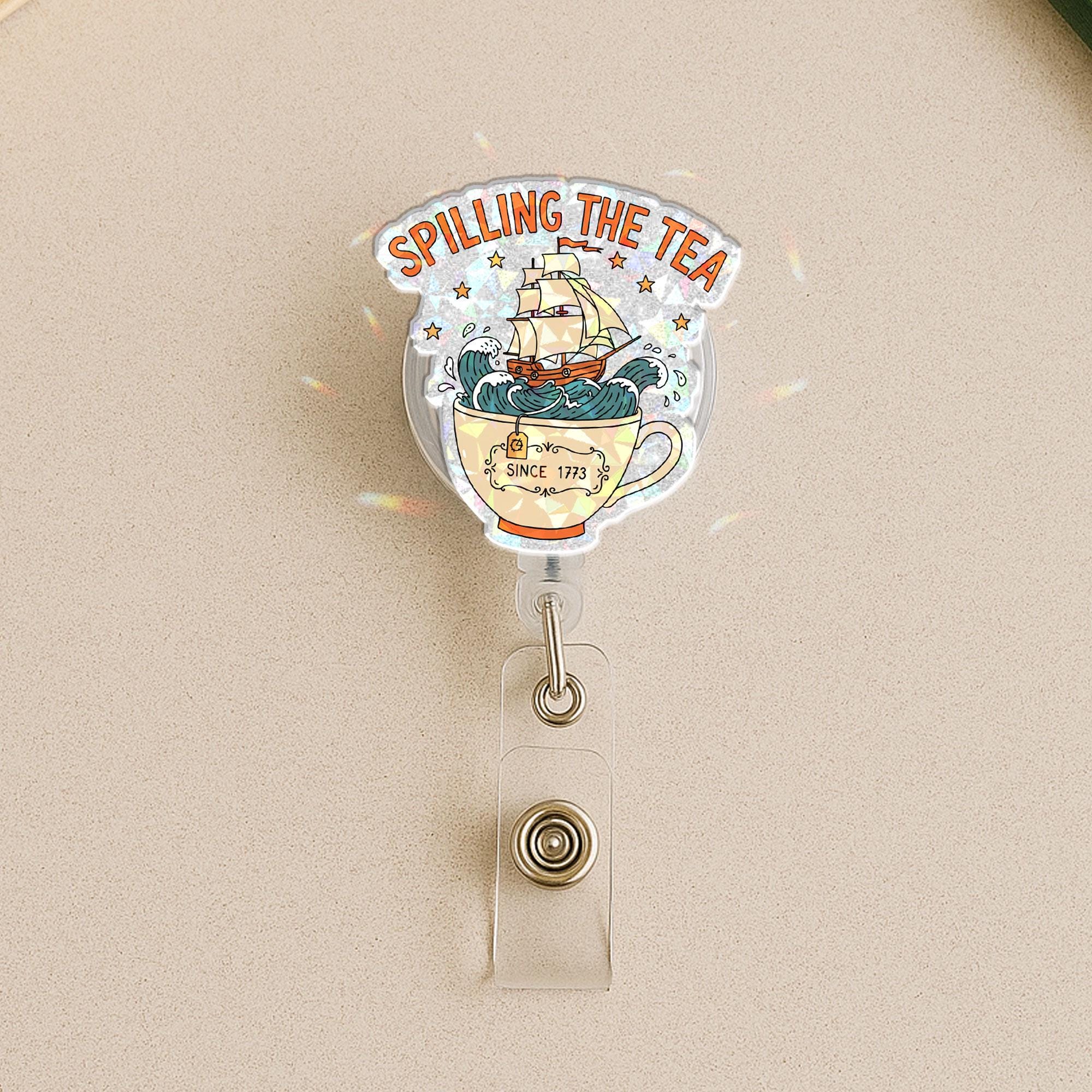 Spilling The Tea Badge Reel Funny Boston Tea Party Pun, Retractable ID Holder Gift for Nurse Teacher Office Worker, History 1773 Teacup Ship