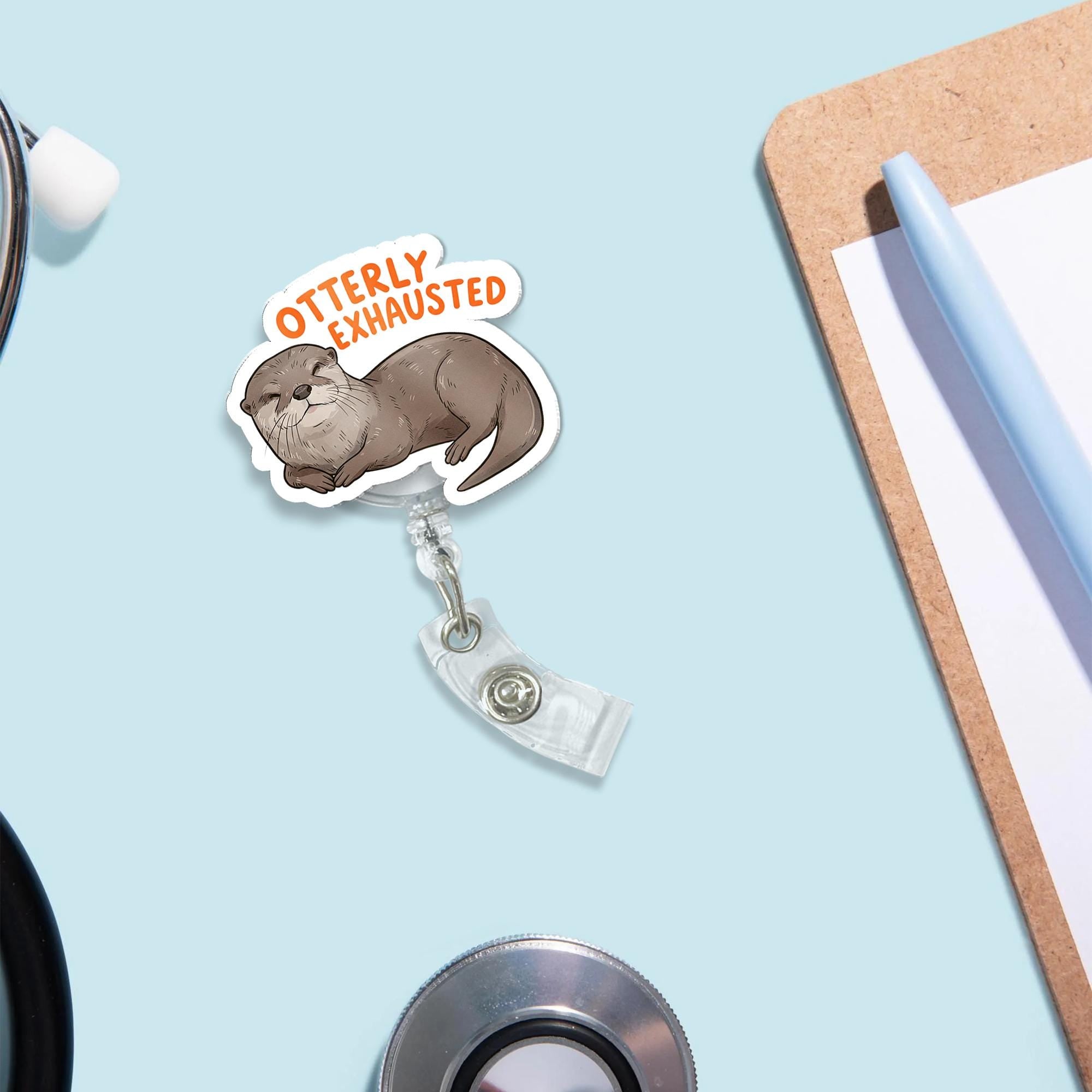Otterly Exhausted Badge Reel, Cute Otter ID Holder, Funny Nurse Badge Clip, Animal Lover Gift, Tired Healthcare Worker Humor