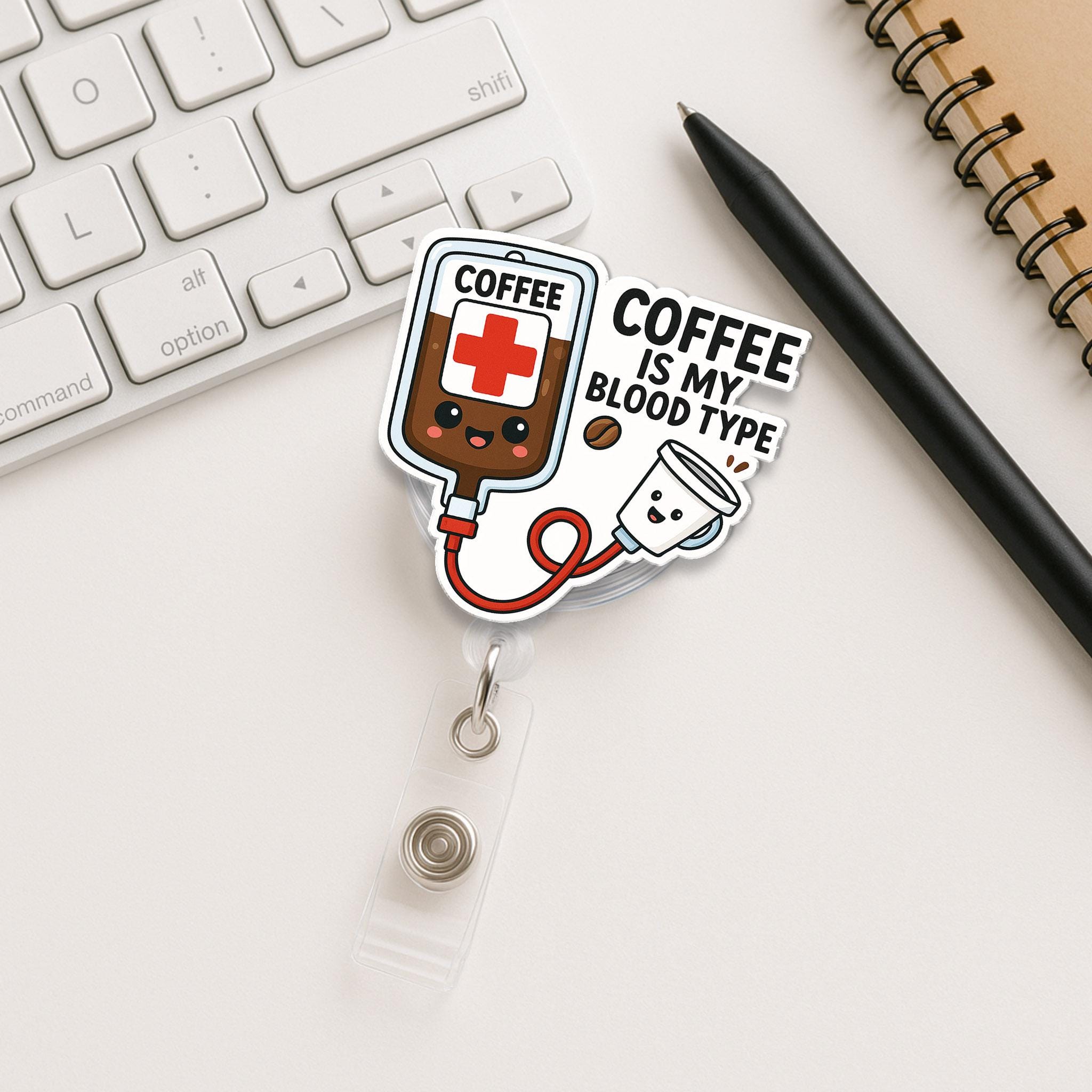 Coffee is My Blood Type Badge Reel, Funny Nurse ID Clip, Caffeine Lover Gift, Cute Medical Badge Holder, Hospital Work Humor