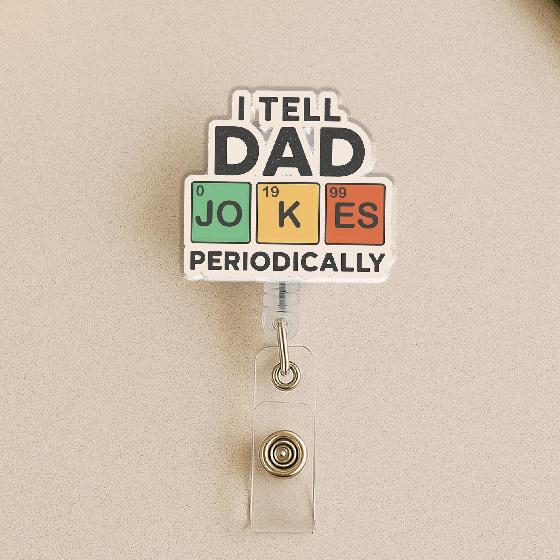 I Tell Dad Jokes Periodically Badge Reel, Funny Science Chemistry Periodic Table Pun Gift for Dad, Father's Day, Nurse, Teacher ID Holder