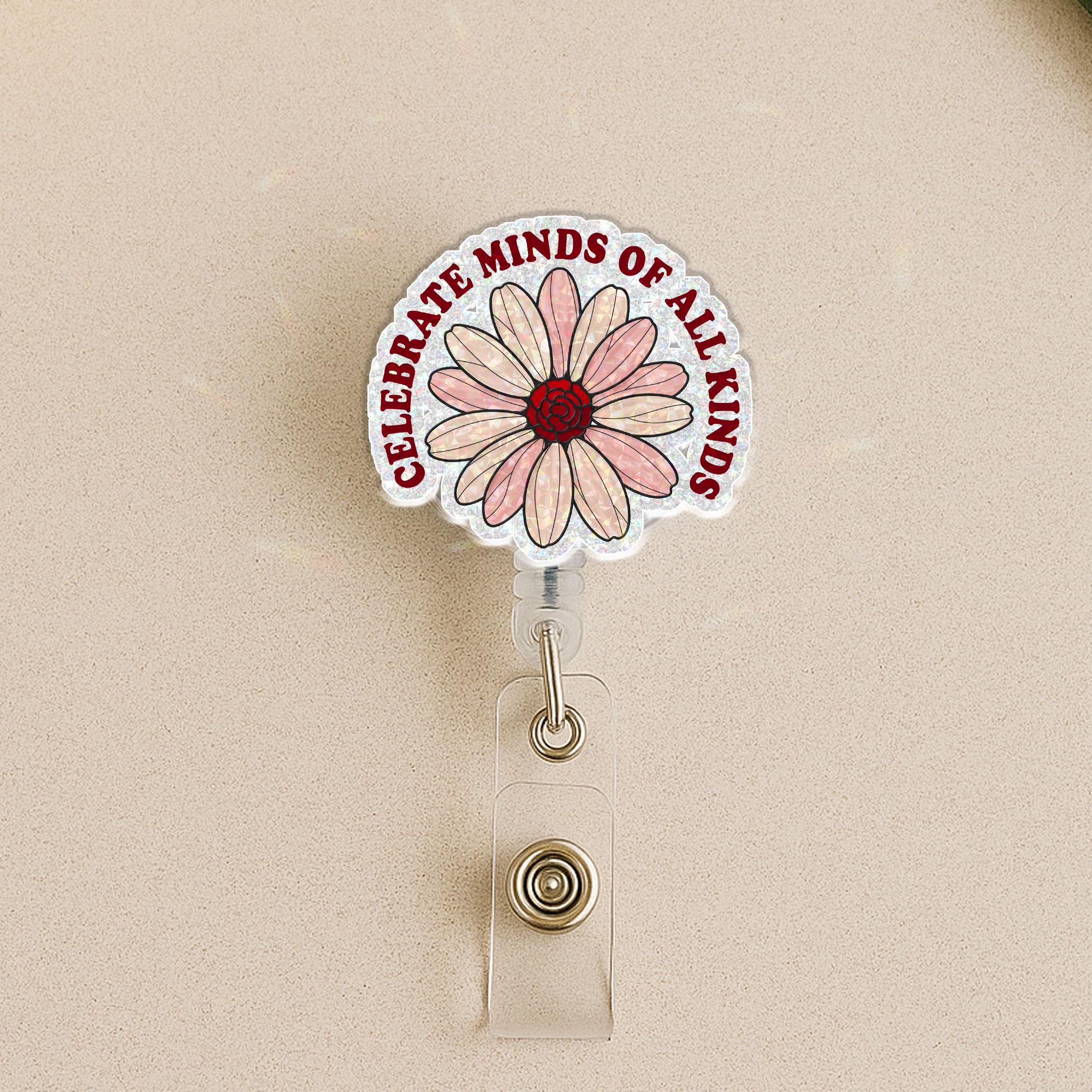 Celebrate Minds of All Kinds Badge Reel, Glitter Flower Neurodiversity ID Holder, Retractable Nurse Teacher SPED Therapist Badge Clip