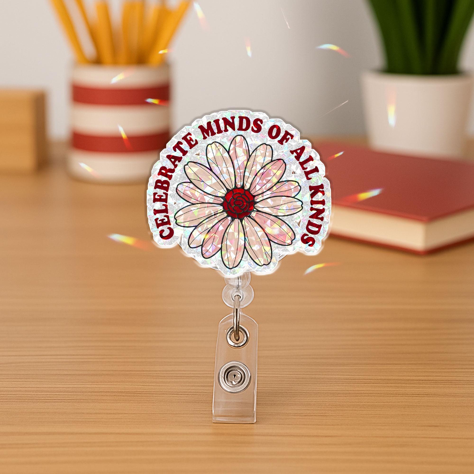 Celebrate Minds of All Kinds Badge Reel, Glitter Flower Neurodiversity ID Holder, Retractable Nurse Teacher SPED Therapist Badge Clip