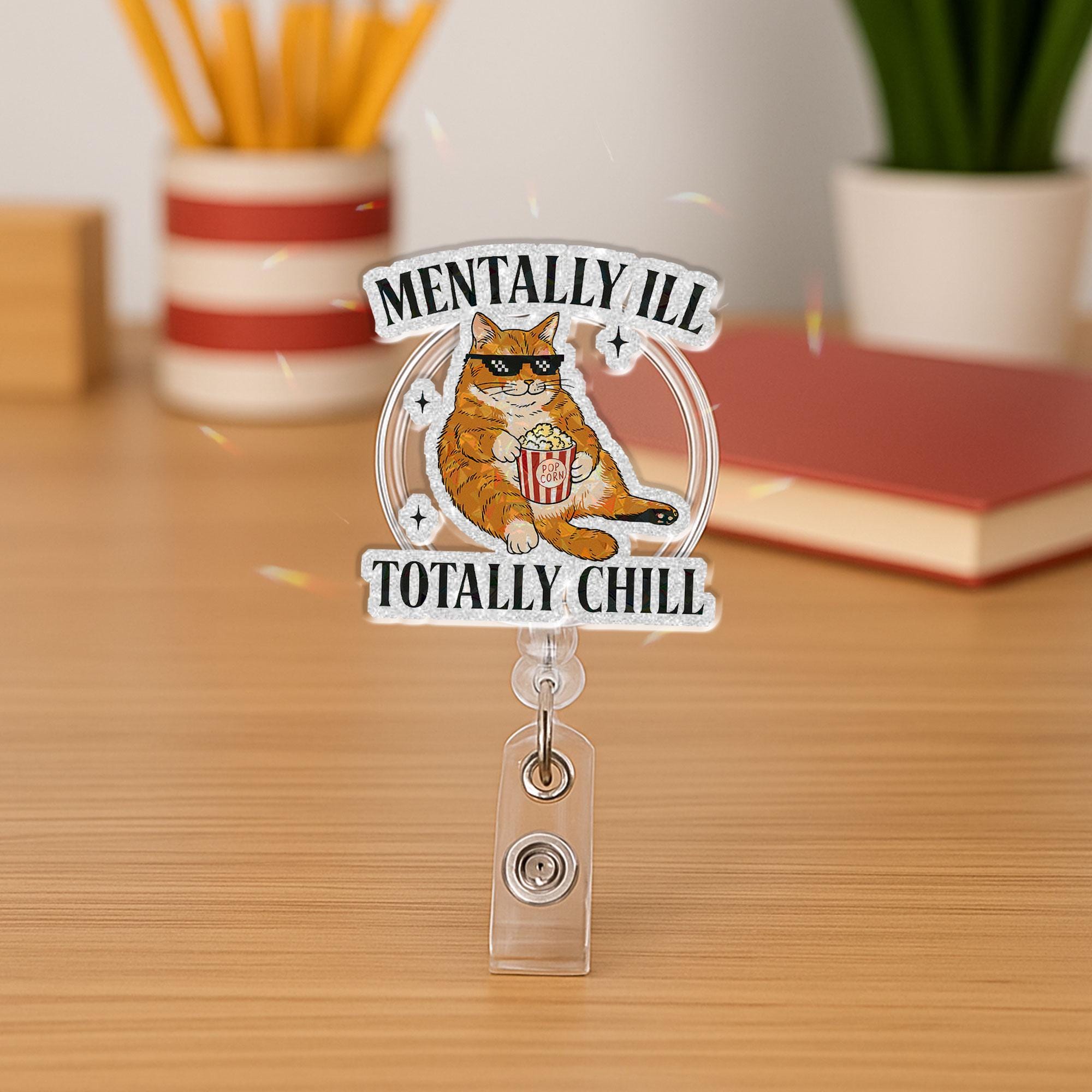 Mentally Ill Totally Chill Cat Badge Reel, Funny Ginger Cat Popcorn ID Holder, Retractable Nurse Teacher Office Gift, Humorous Accessory