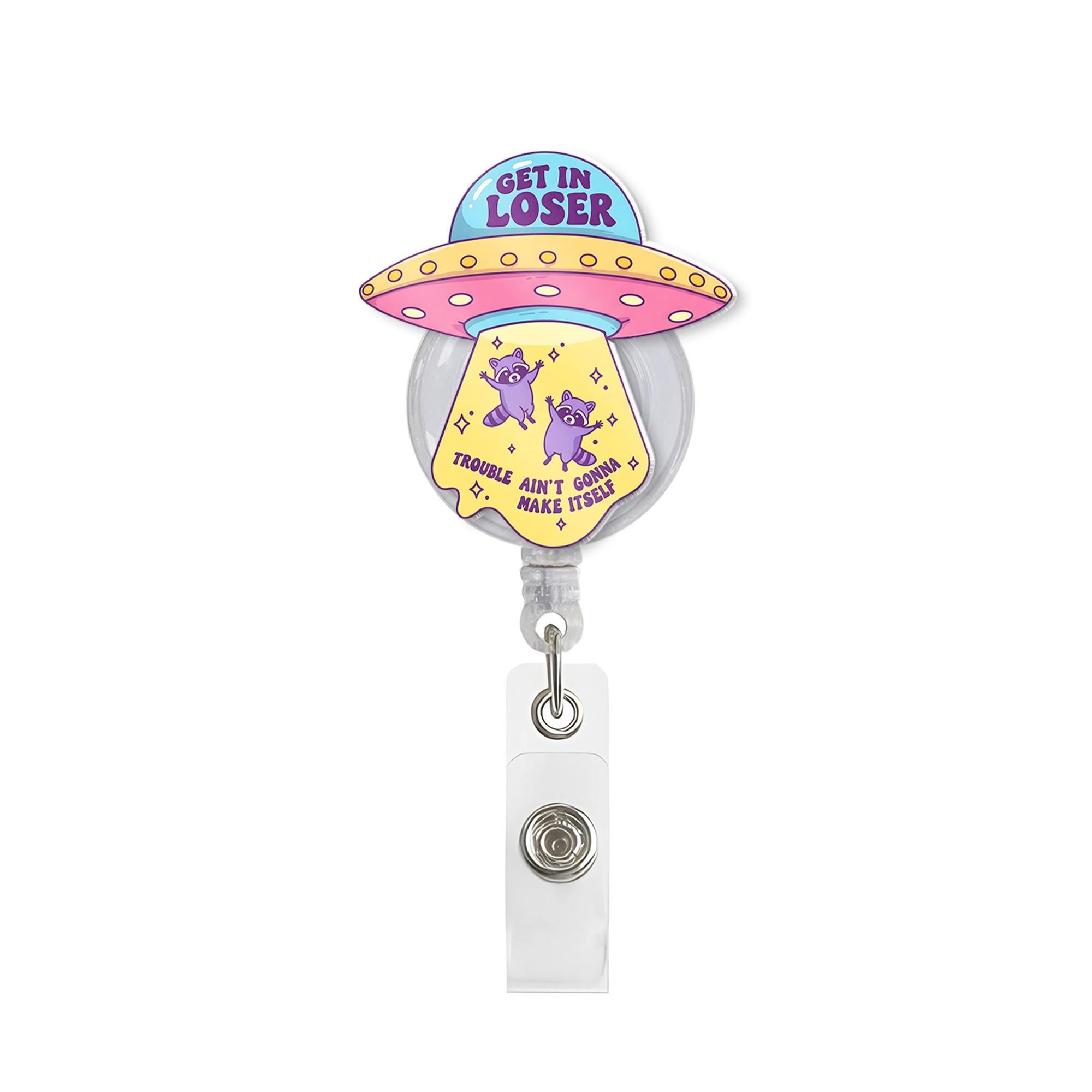 Get In Loser Raccoon UFO Badge Reel, Trouble Ain't Gonna Make Itself Funny Retractable ID Holder, Cute Alien Abduction SciFi Nurse Gift