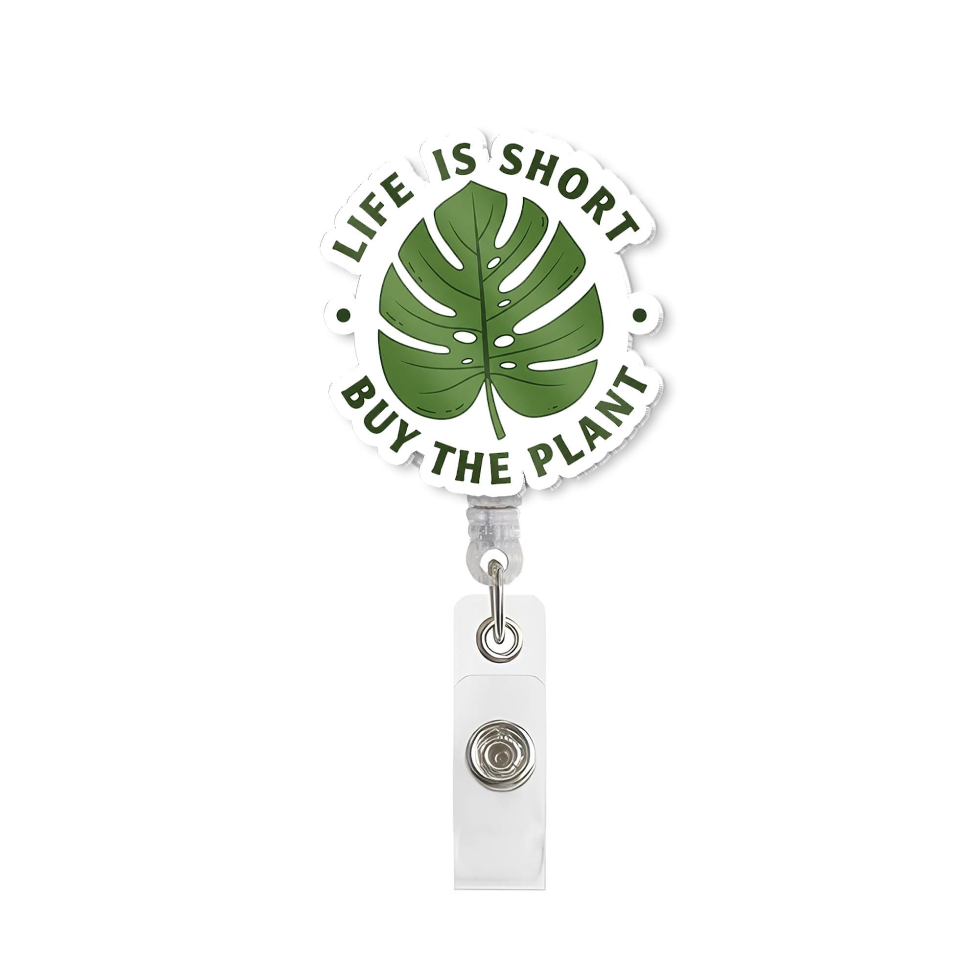Life is Short Buy the Plant Badge Reel, Funny Plant Lover ID Holder, Monstera Leaf Retractable Badge for Nurse Teacher Office Gift