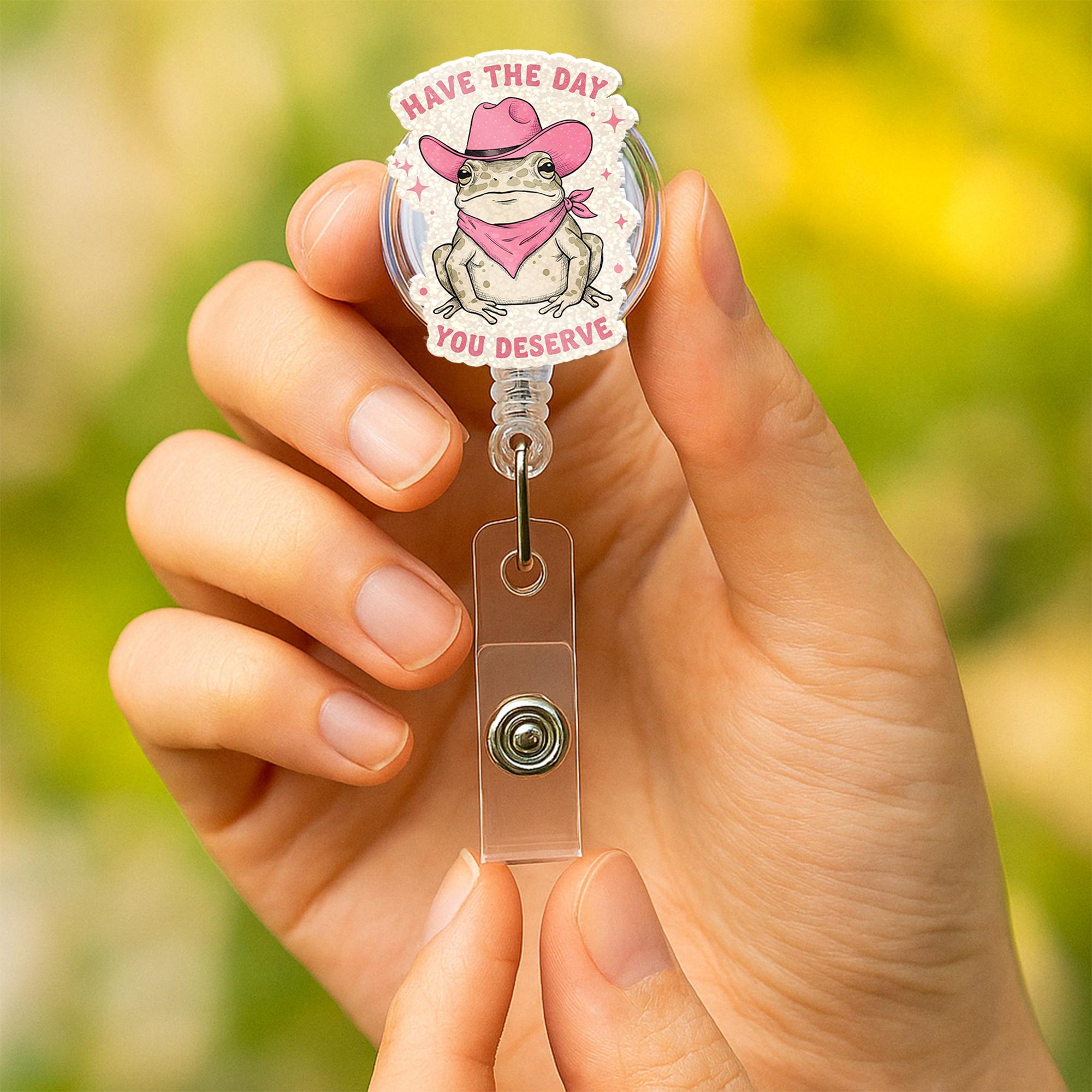 Funny Cowboy Frog Badge Reel, Have the Day You Deserve ID Holder, Mental Health Work Humor, Cute Nurse or Office Badge Clip