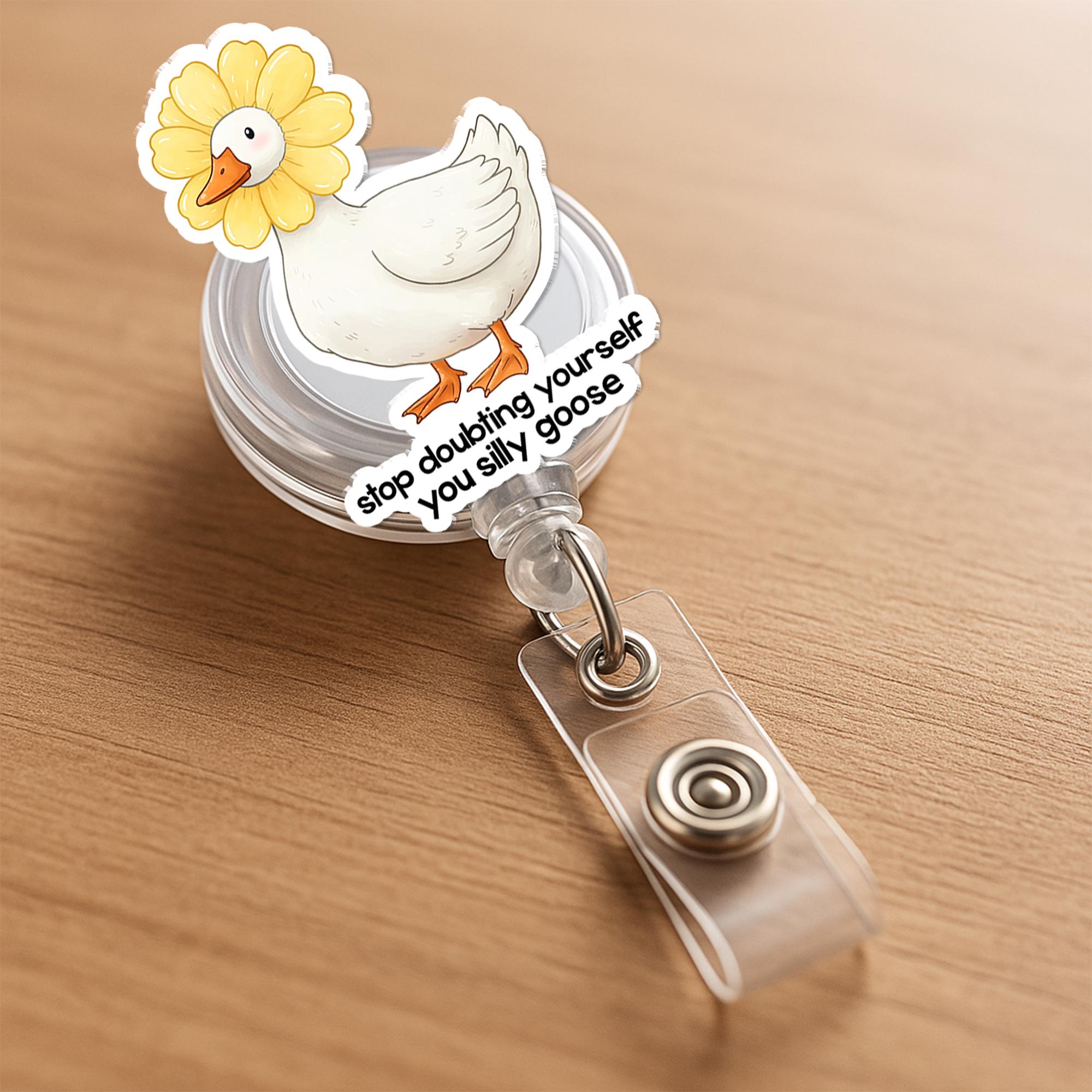 Silly Goose Badge Reel, Stop Doubting Yourself ID Holder, Funny Nurse Clip, Motivational Work Badge, Cute Office Gift