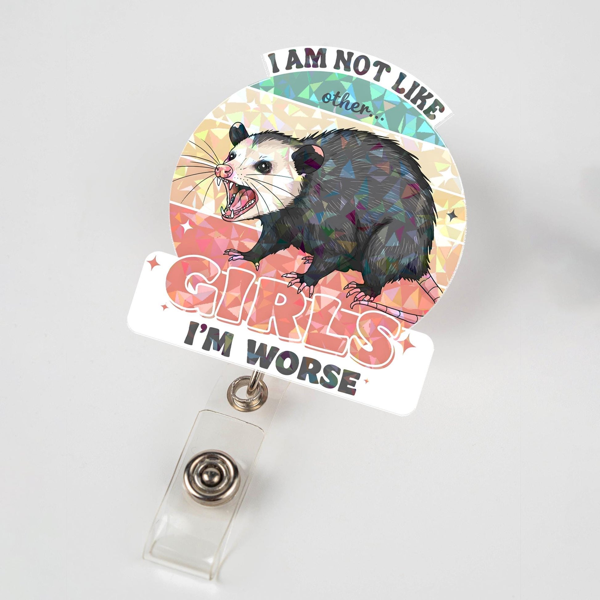 Funny "I Am Not Like Other Girls I'm Worse" Opossum Badge Reel, Sarcastic Holographic Retractable ID Holder, Nurse Teacher Gift