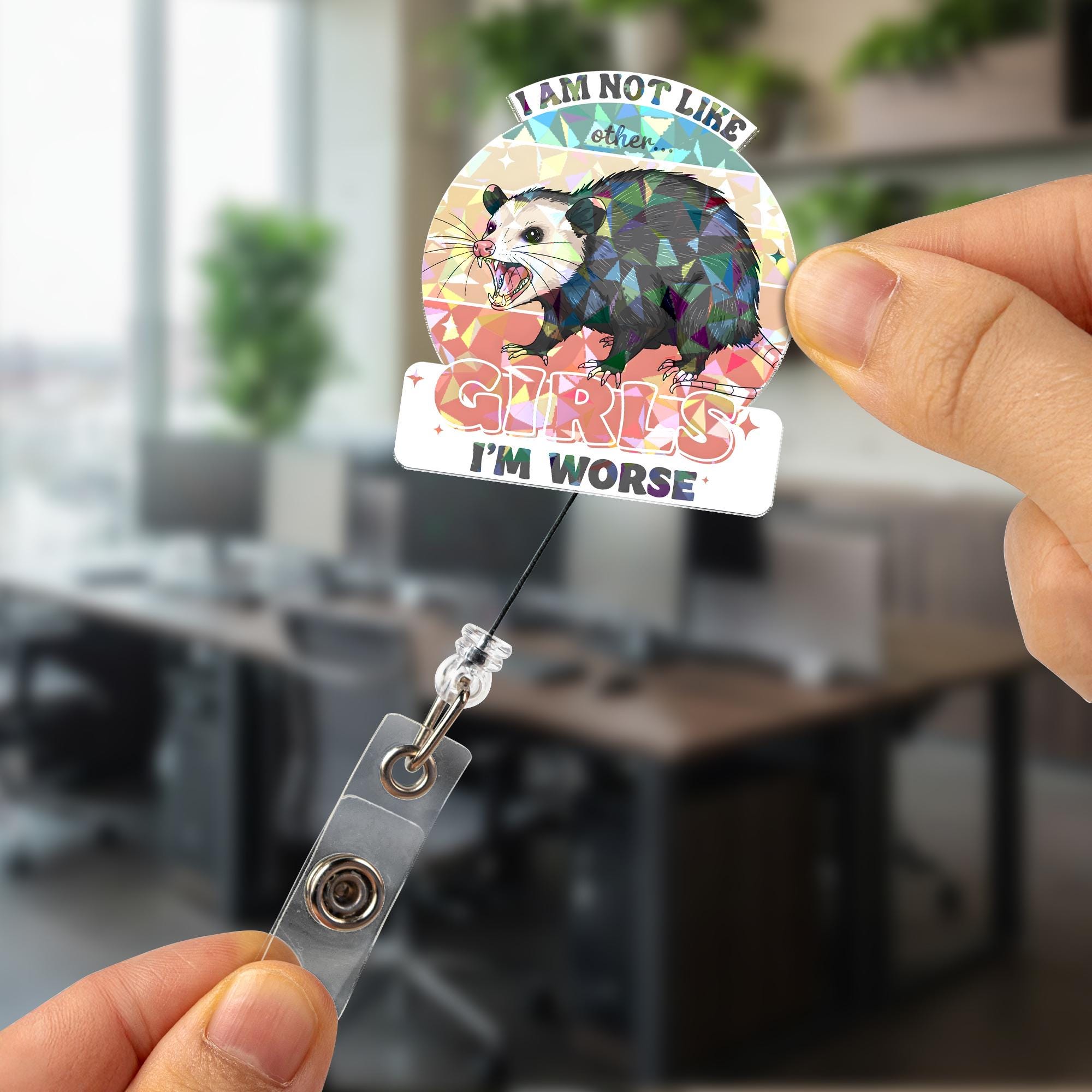 Funny "I Am Not Like Other Girls I'm Worse" Opossum Badge Reel, Sarcastic Holographic Retractable ID Holder, Nurse Teacher Gift