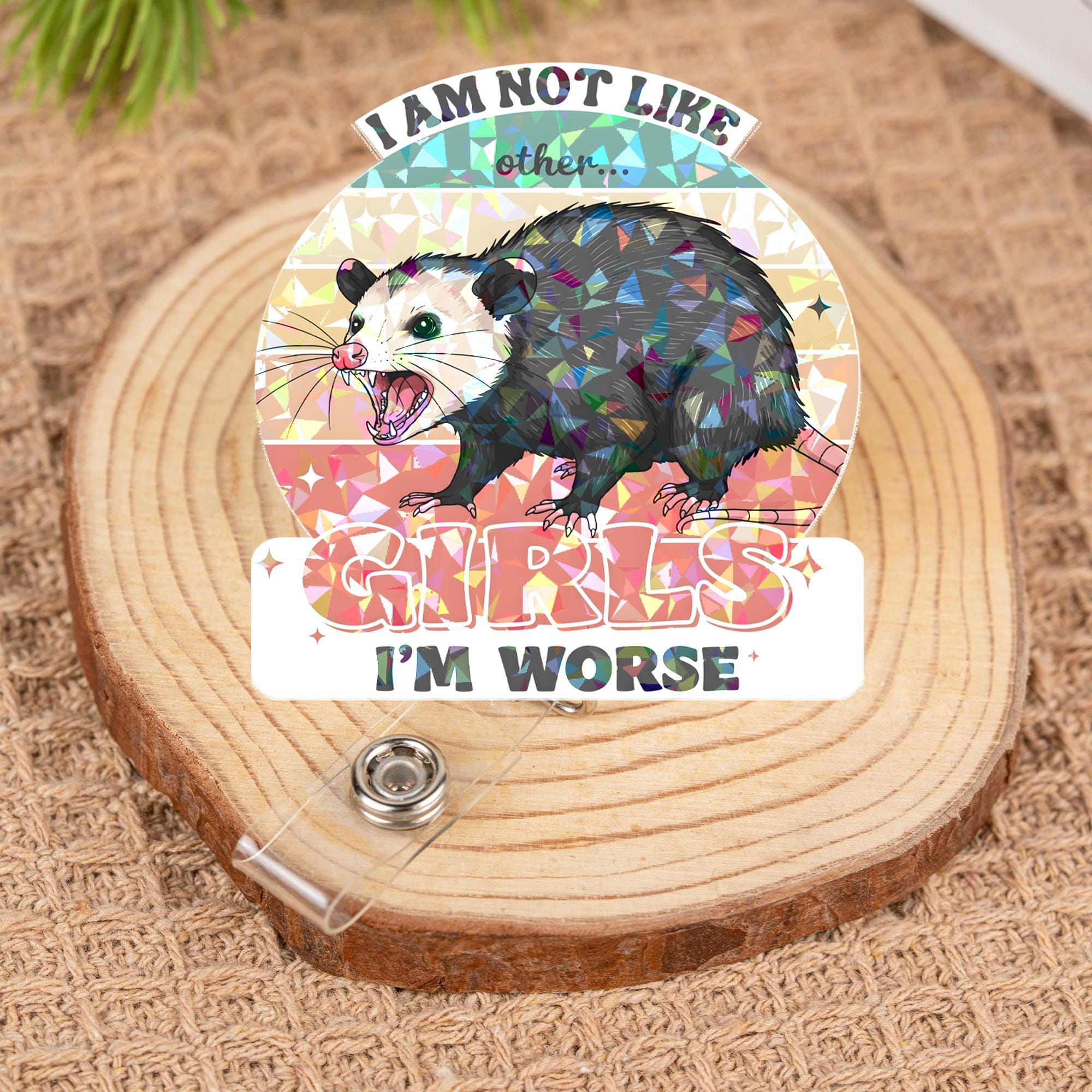 Funny "I Am Not Like Other Girls I'm Worse" Opossum Badge Reel, Sarcastic Holographic Retractable ID Holder, Nurse Teacher Gift