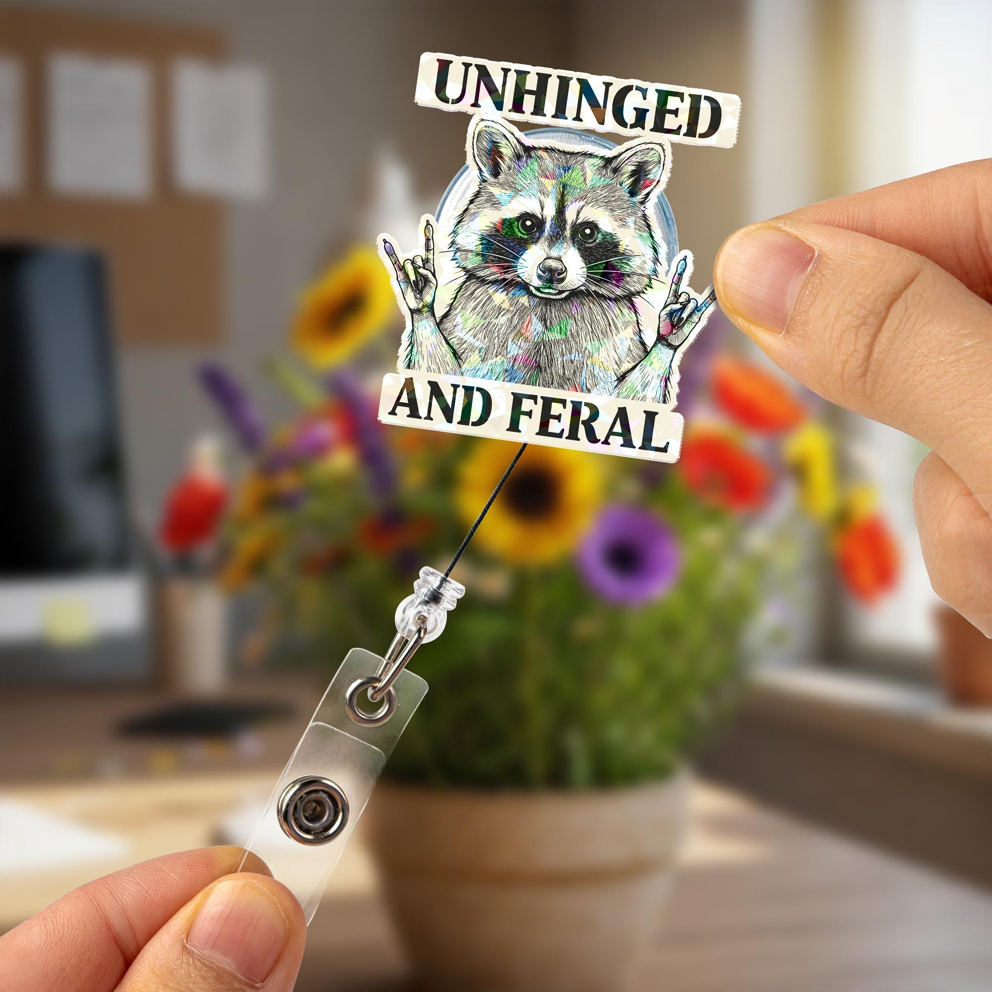 Unhinged and Feral Raccoon Badge Reel, Funny Sarcastic Retractable ID Holder for Nurse, Teacher, Office Gift, Cute Trash Panda Badge Clip