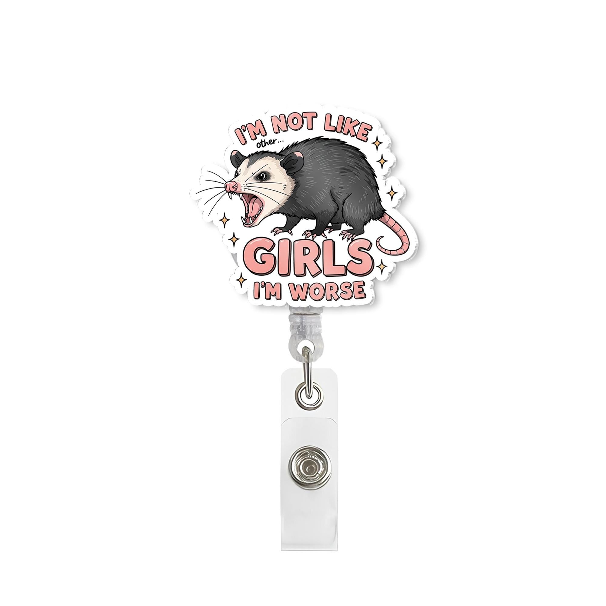 Funny Opossum Badge Reel Not Like Other Girls I'm Worse Sassy Retractable ID Holder Cute Animal Nurse Teacher Office Gift Accessory