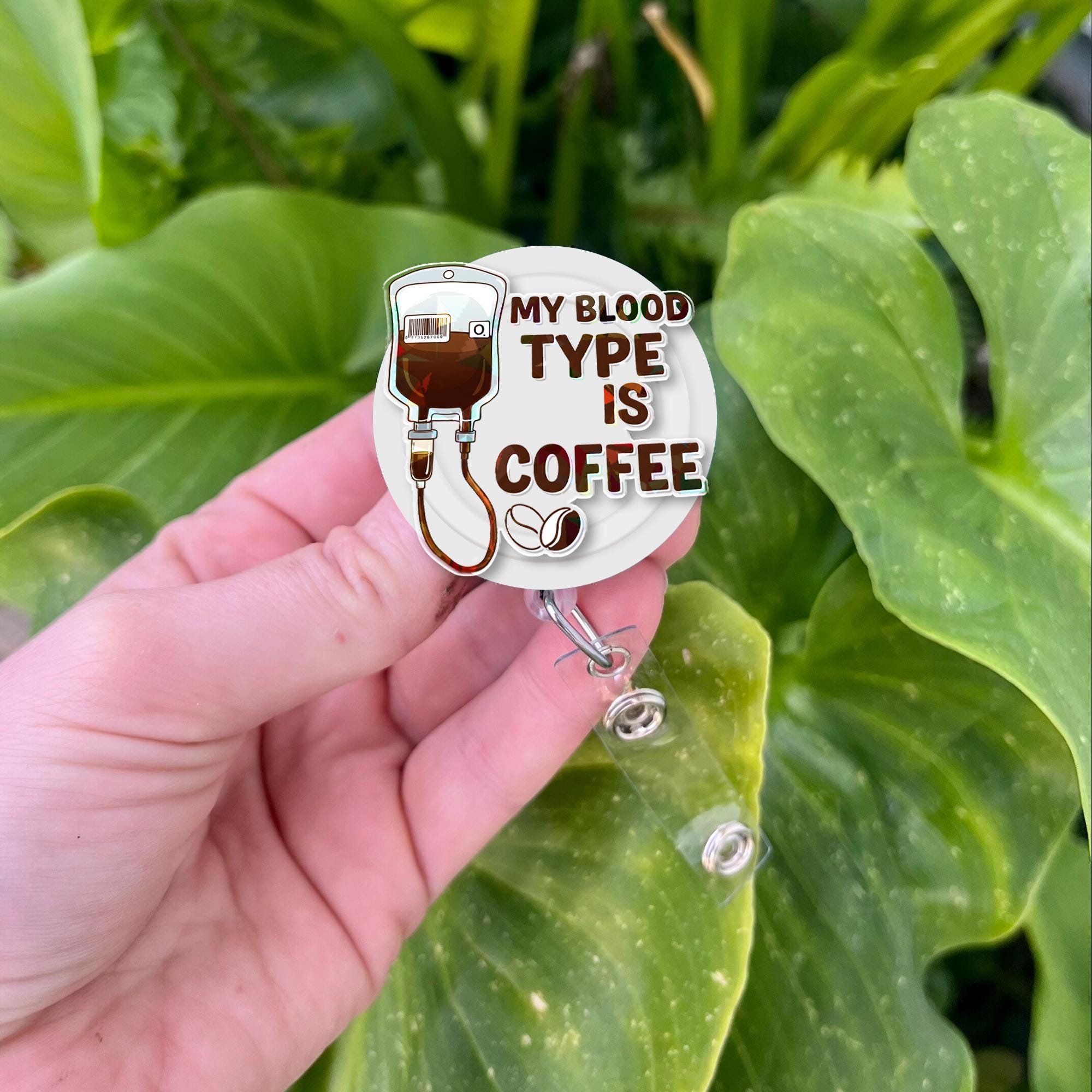 My Blood Type Is Coffee Badge Reel, Funny Holographic ID Holder | Coffee Lover Gift for Nurses & Techs, Work Badge Clip for Caffeine Addicts
