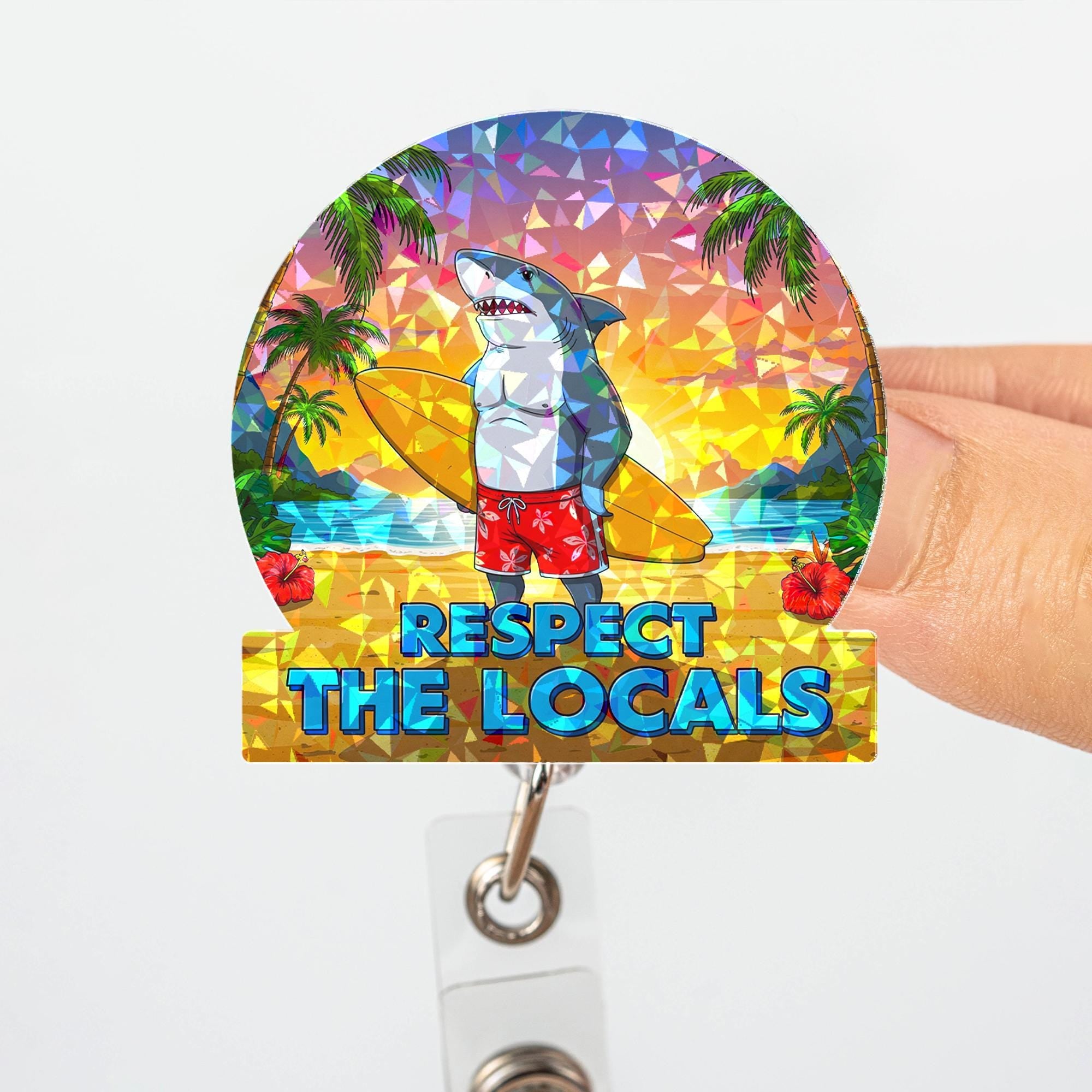 Holographic Respect The Locals Shark Badge Reel, Funny Surfer Shark ID Holder, Tropical Beach Nurse Teacher Gift, Retractable Lanyard