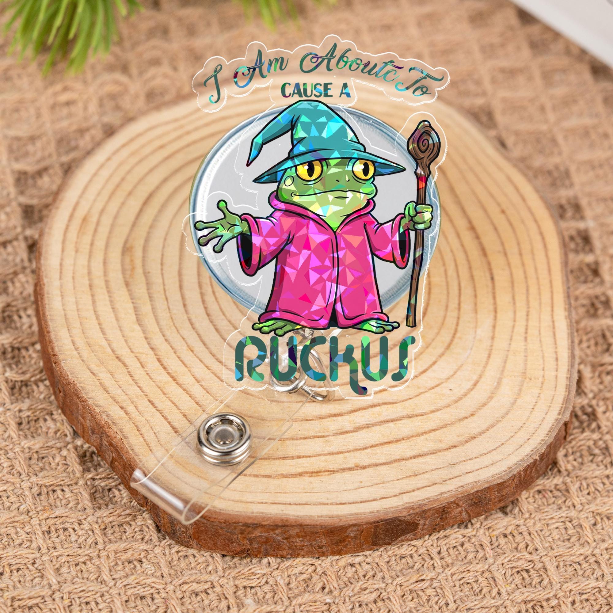 Holographic Wizard Frog Badge Reel, Funny 'I Am About To Cause A Ruckus', Retractable ID Holder, Cute Nurse Gift, Teacher Accessory